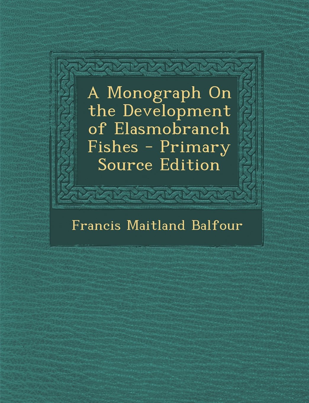 A Monograph On the Development of Elasmobranch Fishes Novels & Short Stories