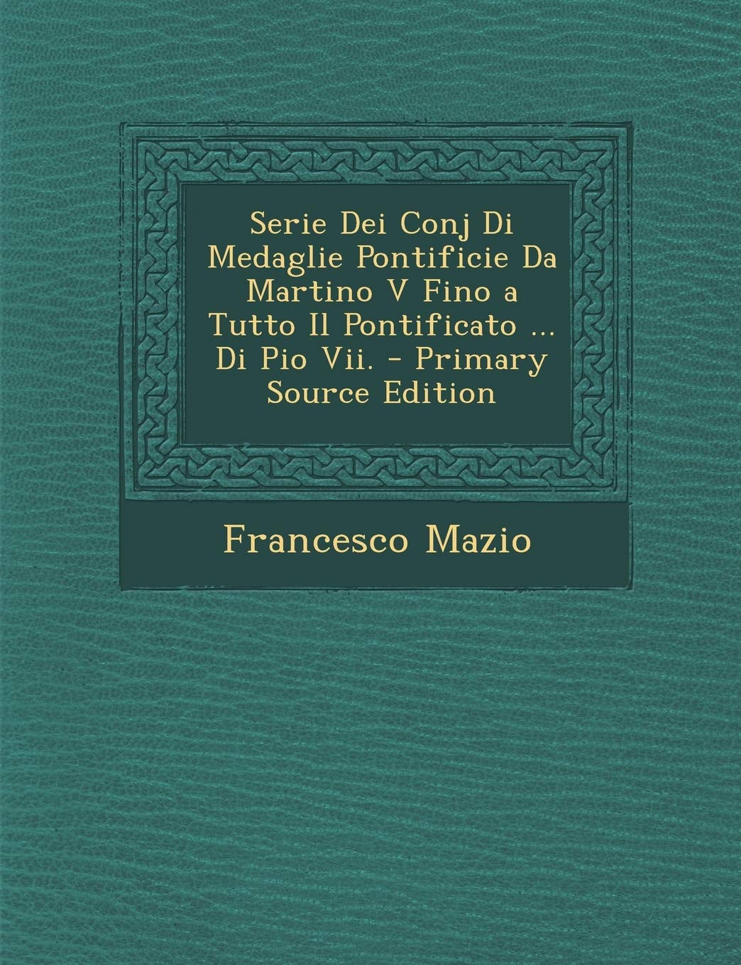 Serie Dei Conj Di Medaglie Pontificie Da Martino V Fino a Tutto Il Pontificato ... Di Pio VII. Politics & History