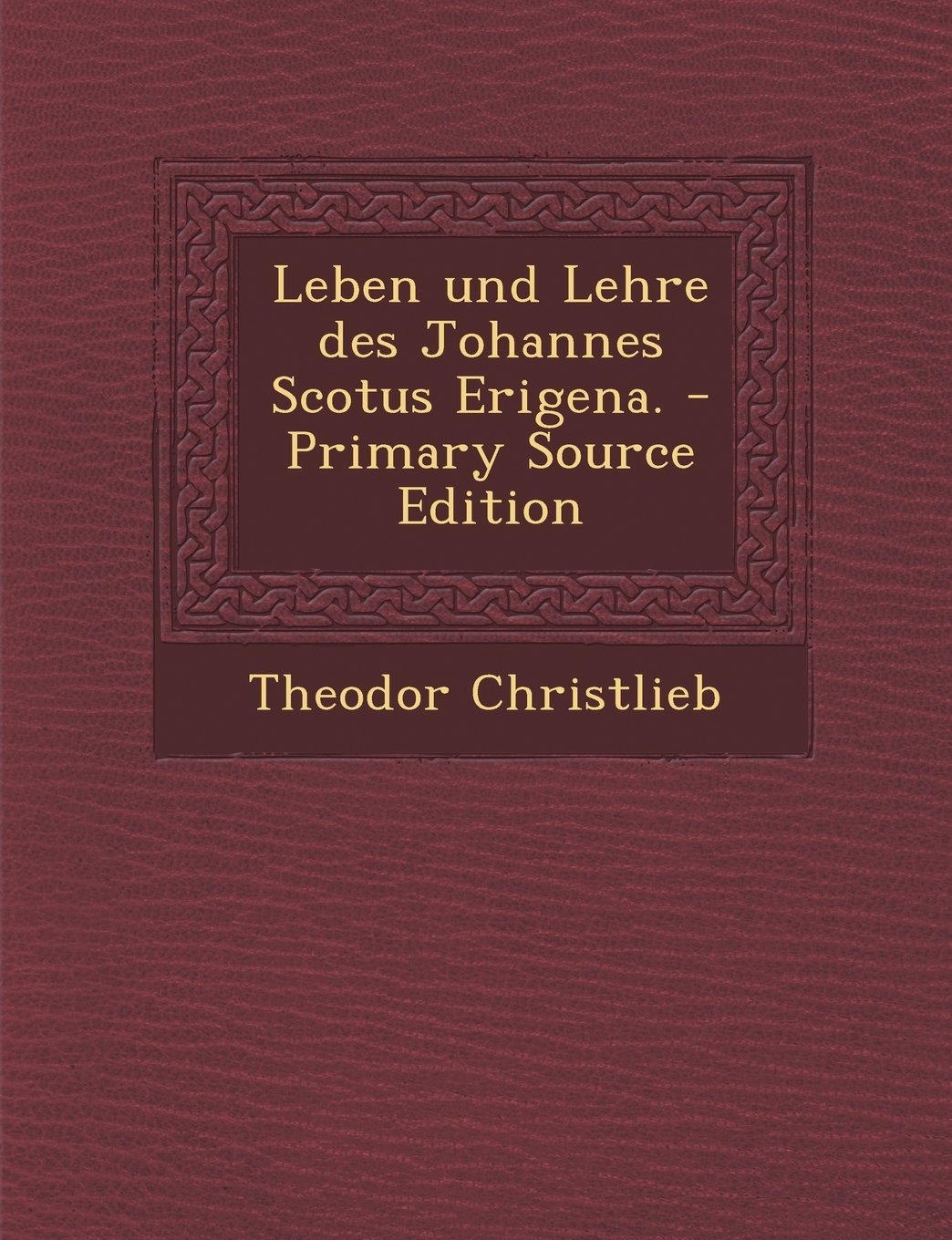Leben Und Lehre Des Johannes Scotus Erigena. - Primary Source Edition Philosophy
