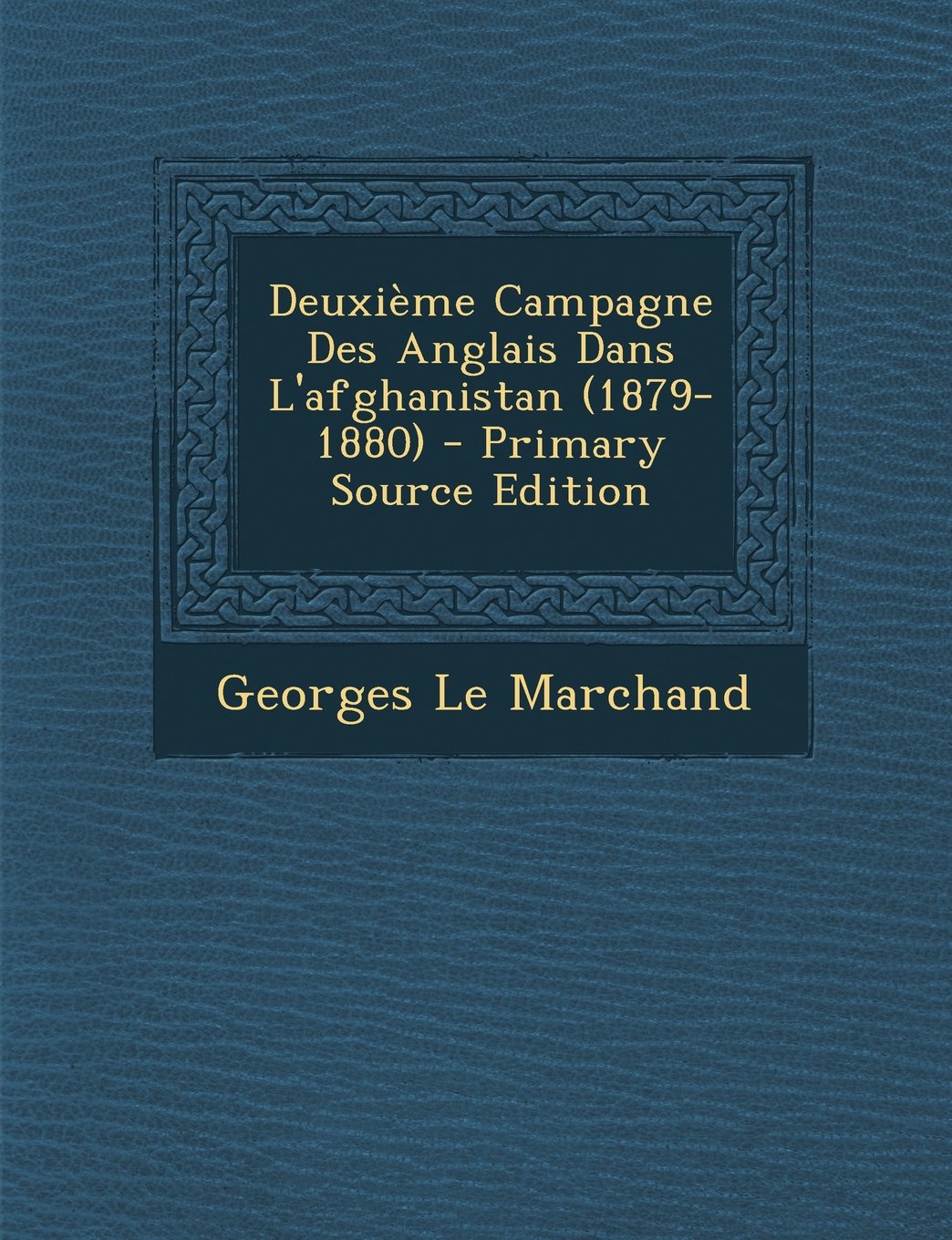 Deuxieme Campagne Des Anglais Dans L'Afghanistan (1879-1880) Politics & History
