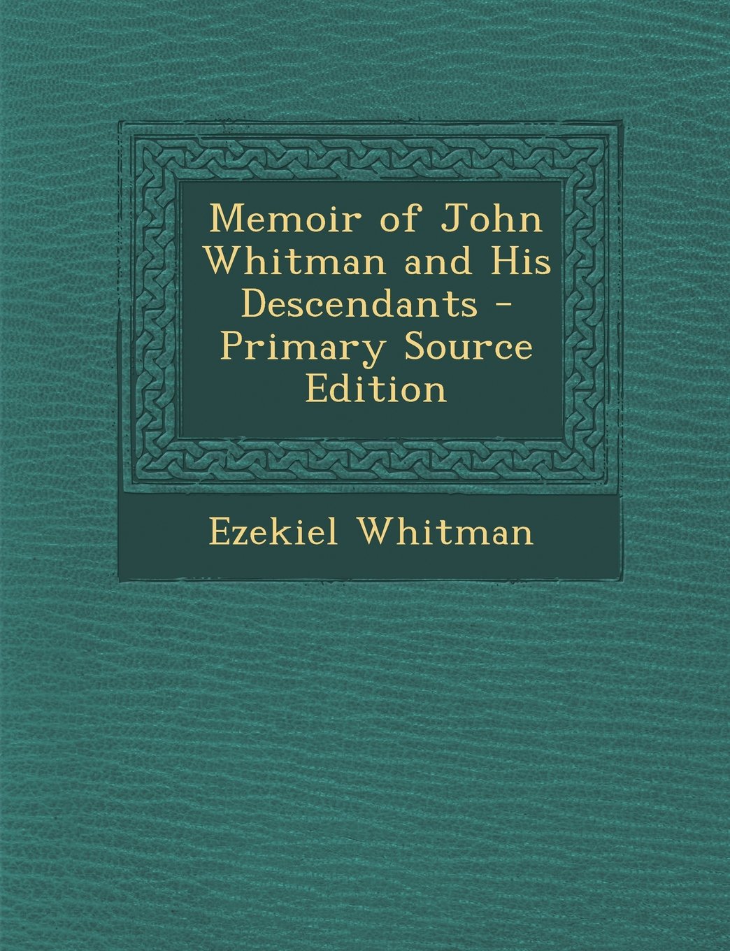 Memoir of John Whitman and His Descendants - Primary Source Edition Contemporary literature
