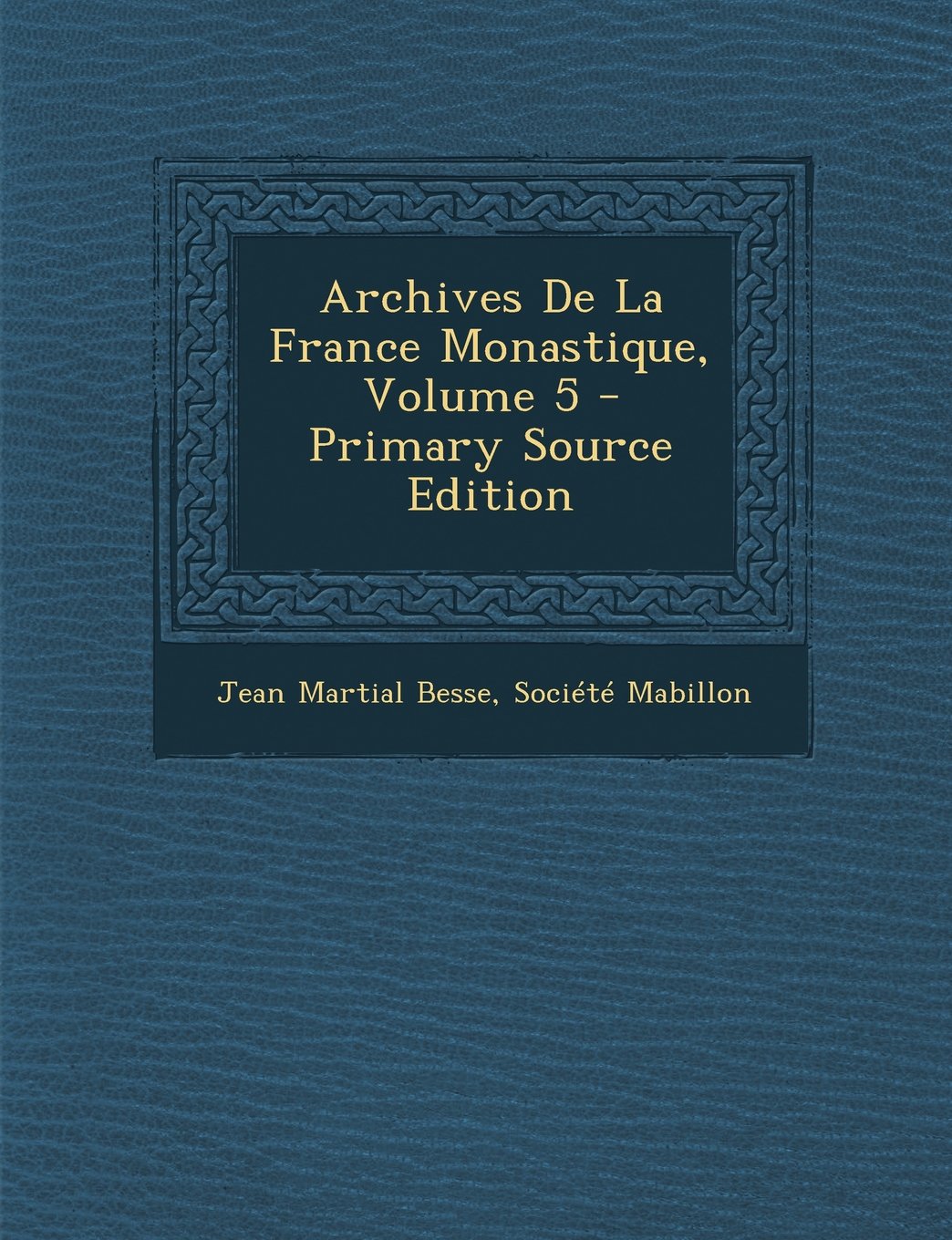 Archives de La France Monastique, Volume 5 General education