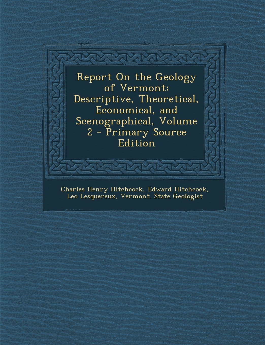 Report On the Geology of Vermont: Descriptive, Theoretical, Economical, and Scenographical, Volume 2 Mathematics