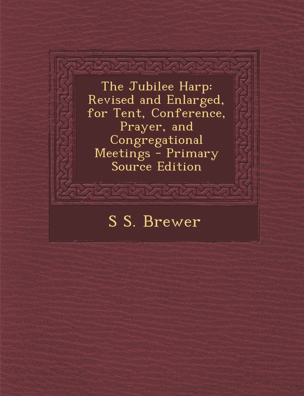 The Jubilee Harp: Revised and Enlarged, for Tent, Conference, Prayer, and Congregational Meetings Politics & History