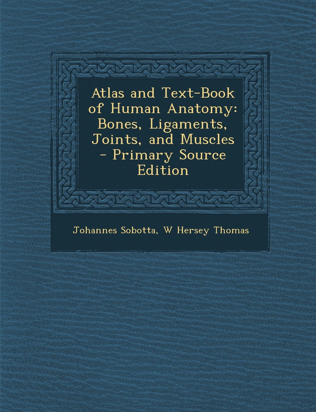 Atlas and Text-Book of Human Anatomy: Bones, Ligaments, Joints, and Muscles - Primary Source Edition Children's books