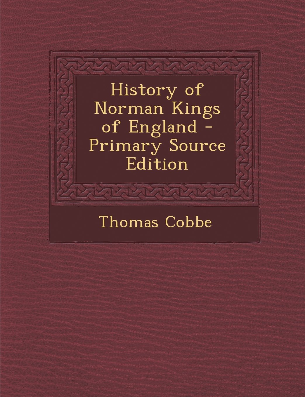 History of Norman Kings of England - Primary Source Edition Politics & Society