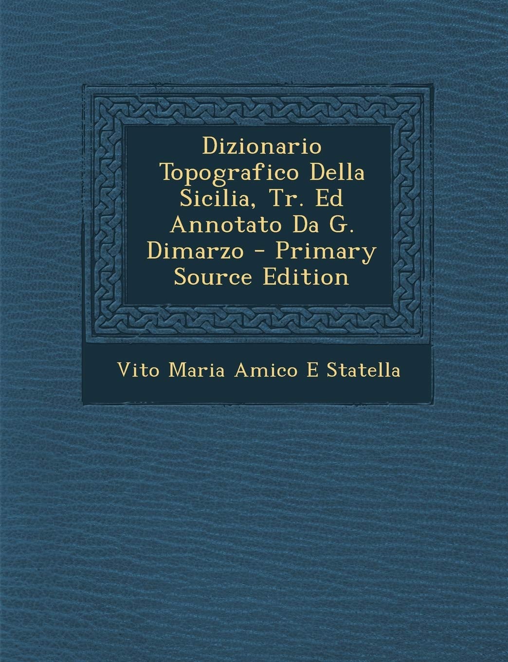 Dizionario Topografico Della Sicilia, Tr. Ed Annotato Da G. Dimarzo Politics & History