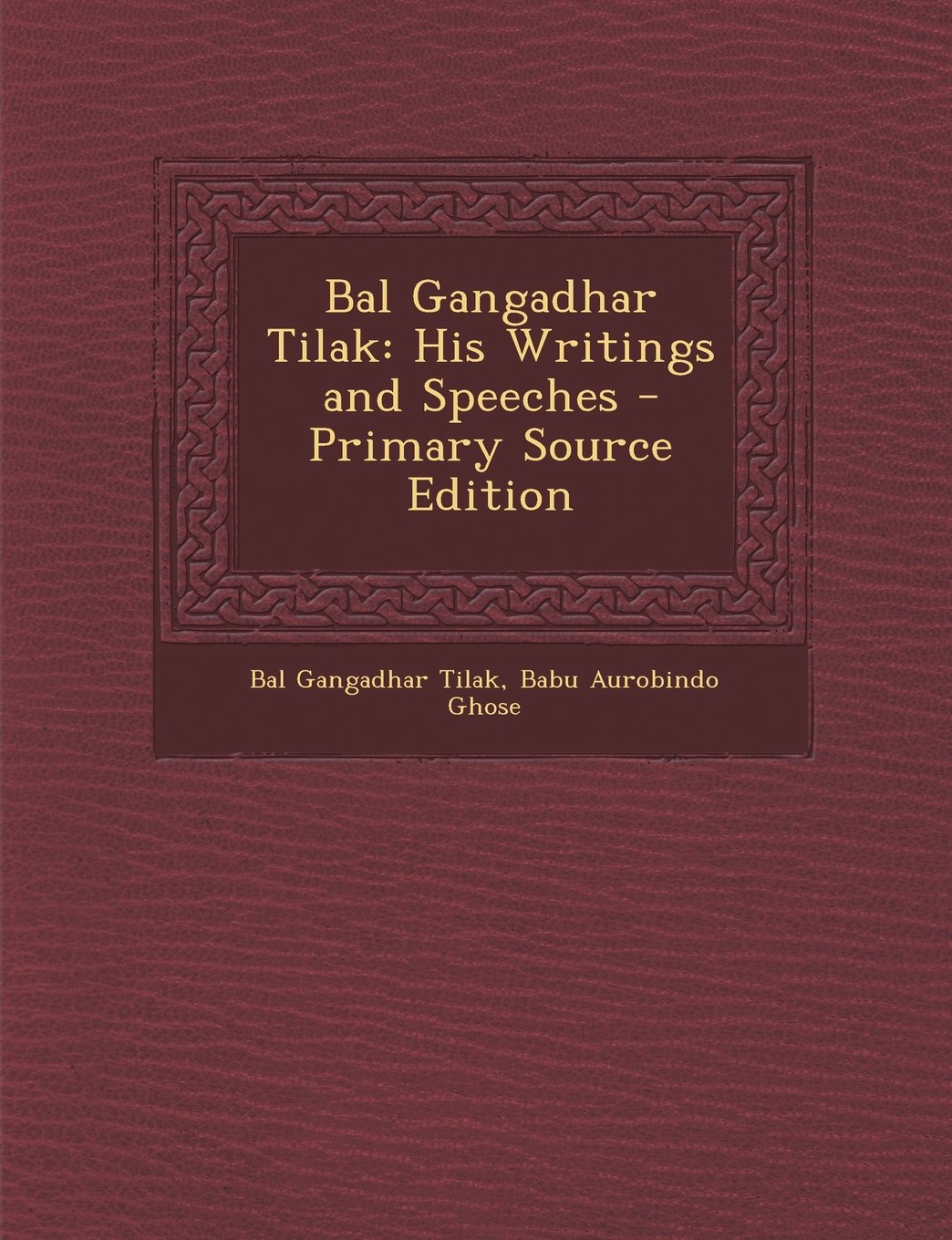 Bal Gangadhar Tilak: His Writings and Speeches Memories