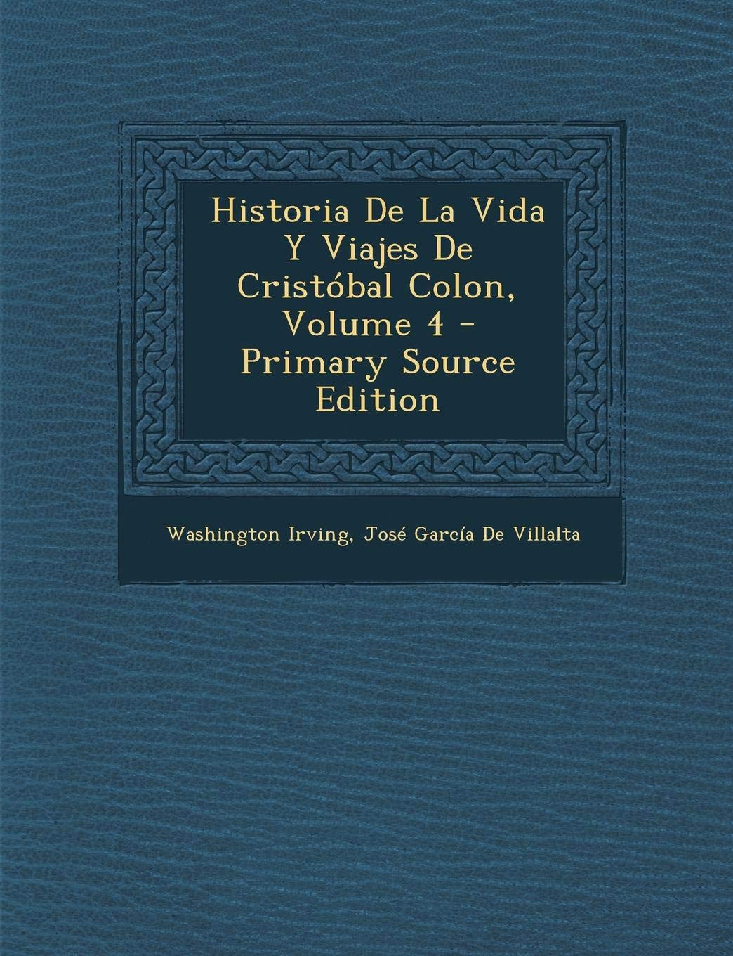 Historia de La Vida y Viajes de Cristobal Colon, Volume 4 Contemporary literature