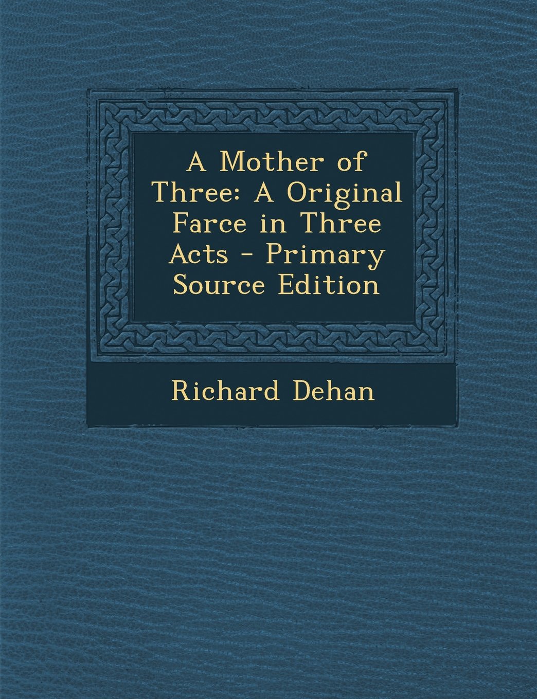 A Mother of Three: A Original Farce in Three Acts Politics & History