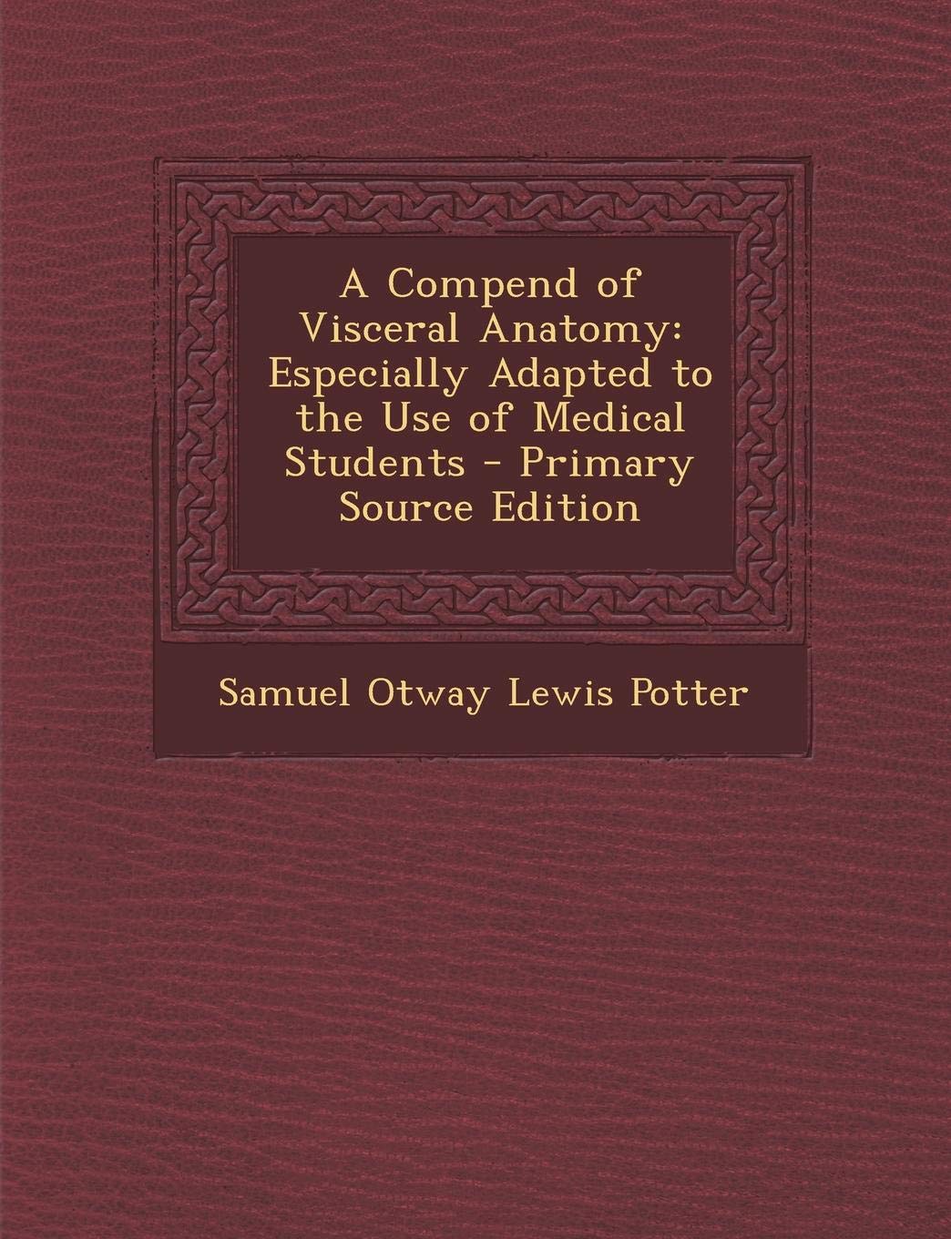 A Compend of Visceral Anatomy: Especially Adapted to the Use of Medical Students Children's books