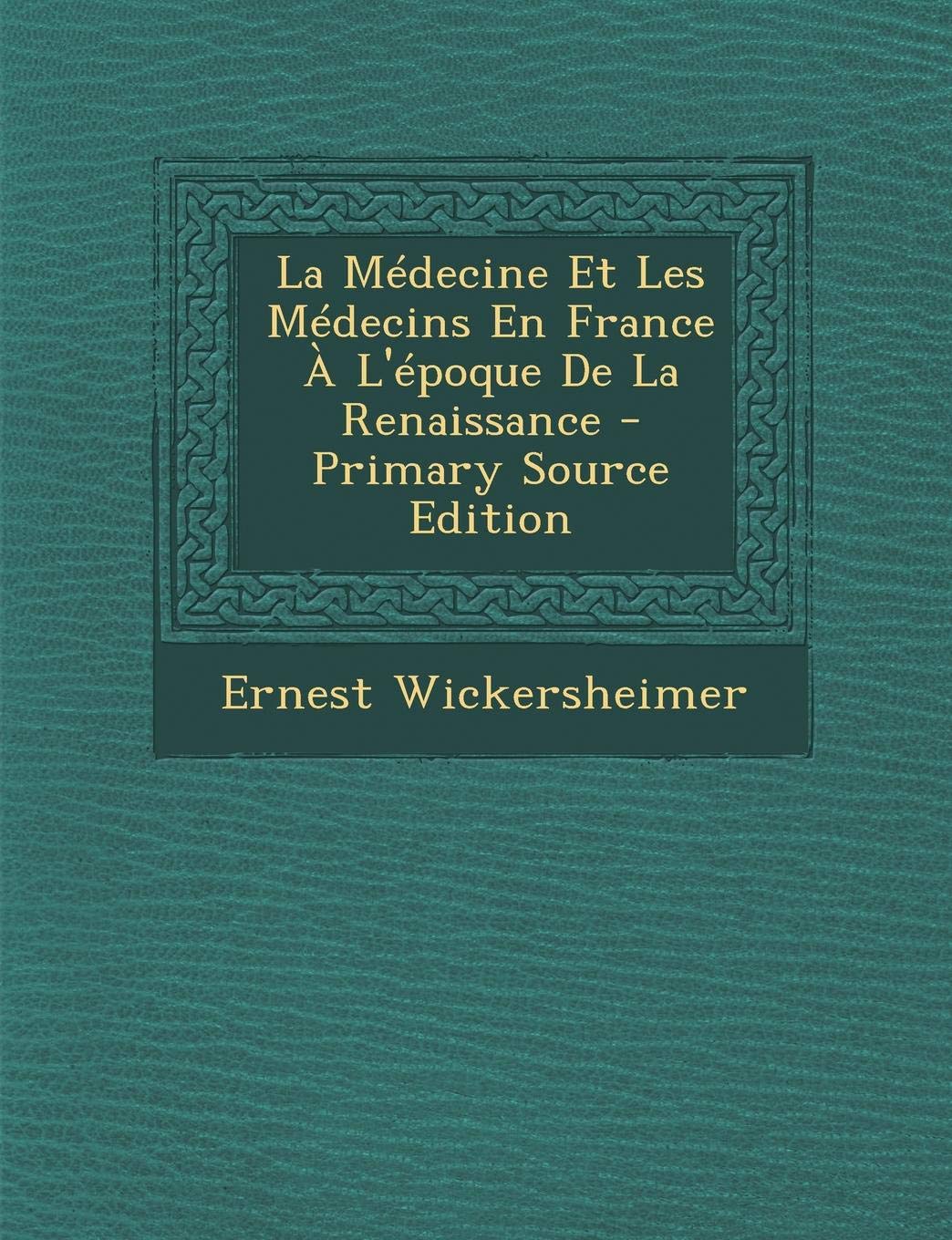 La Medecine Et Les Medecins En France A L'Epoque de La Renaissance Politics & History