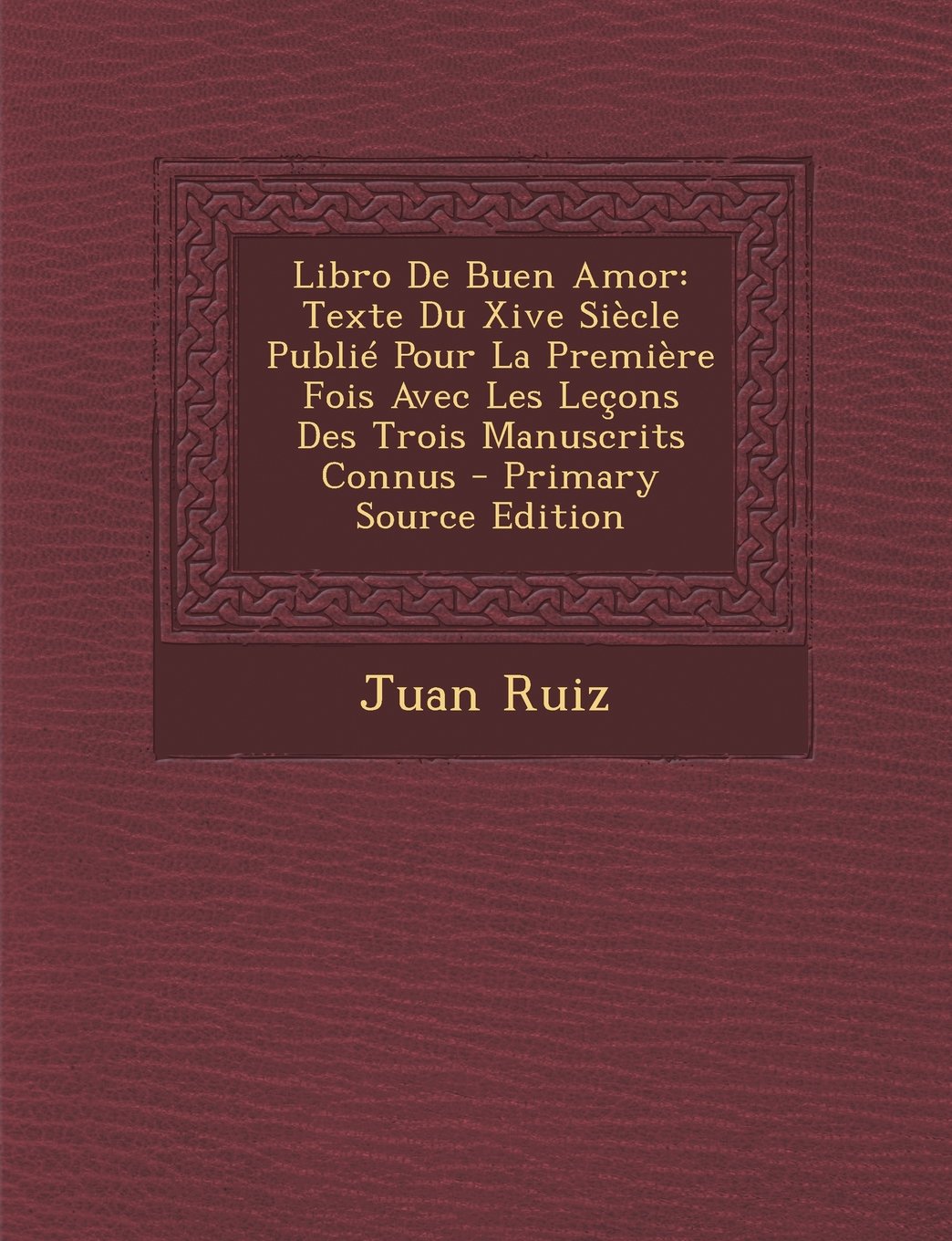 Libro de Buen Amor: Texte Du Xive Siecle Publie Pour La Premiere Fois Avec Les Lecons Des Trois Manuscrits Connus Contemporary literature