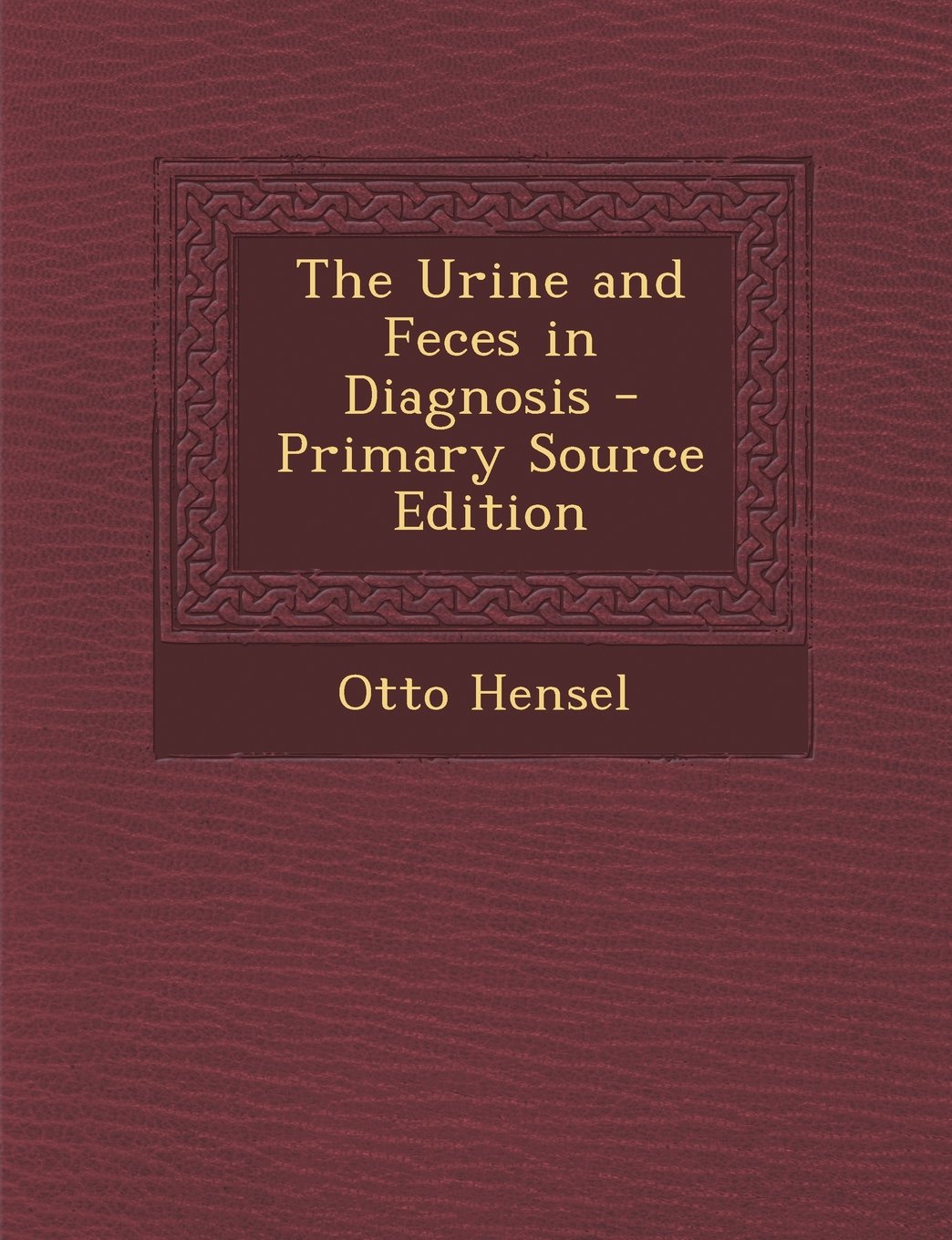The Urine and Feces in Diagnosis Medicine
