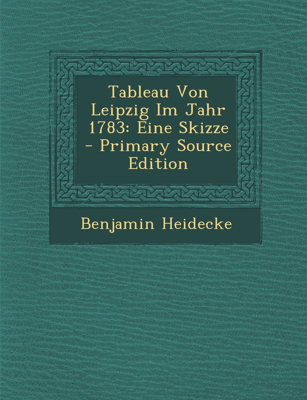 Tableau Von Leipzig Im Jahr 1783: Eine Skizze Politics & History