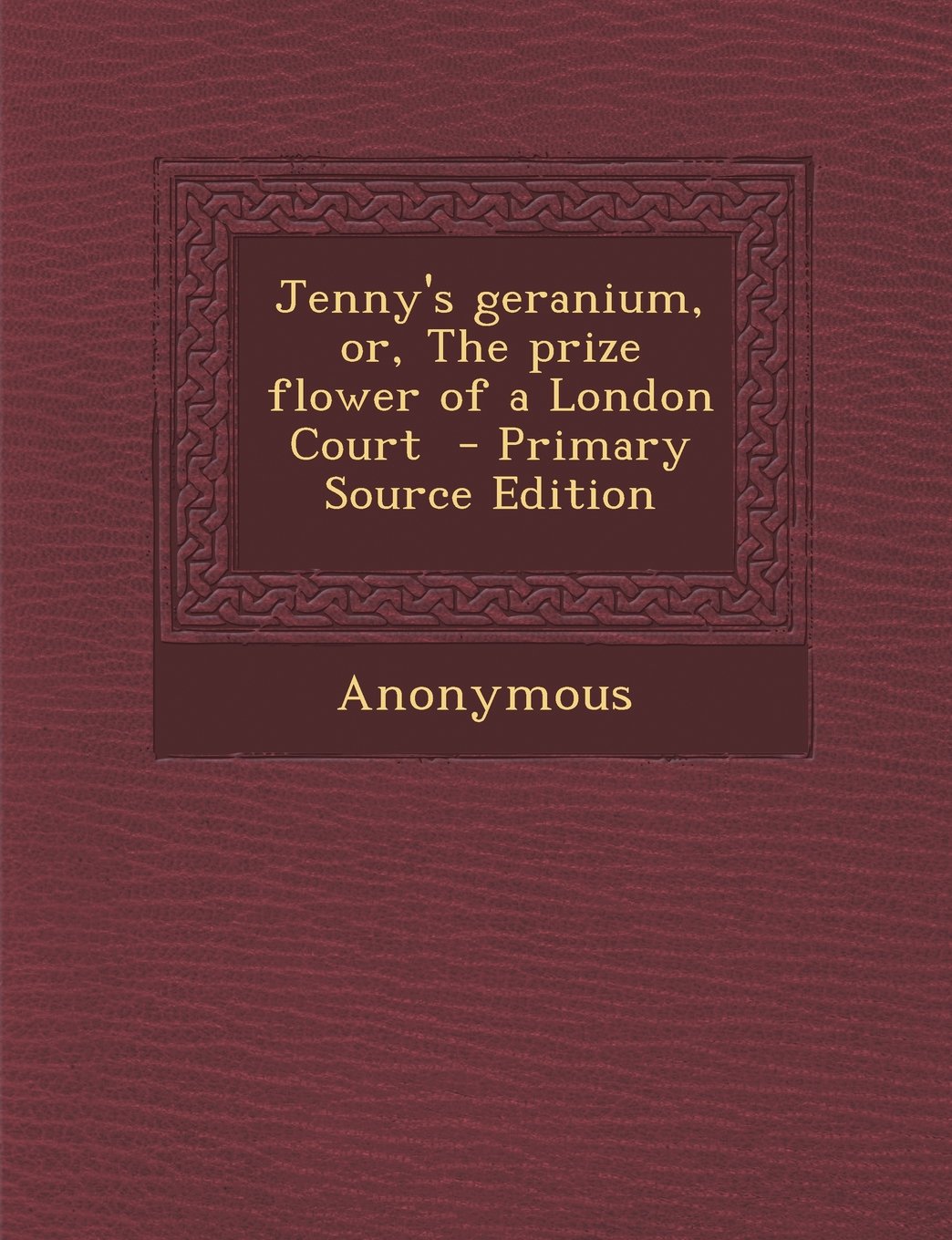 Jenny's geranium, or, The prize flower of a London Court Politics & History