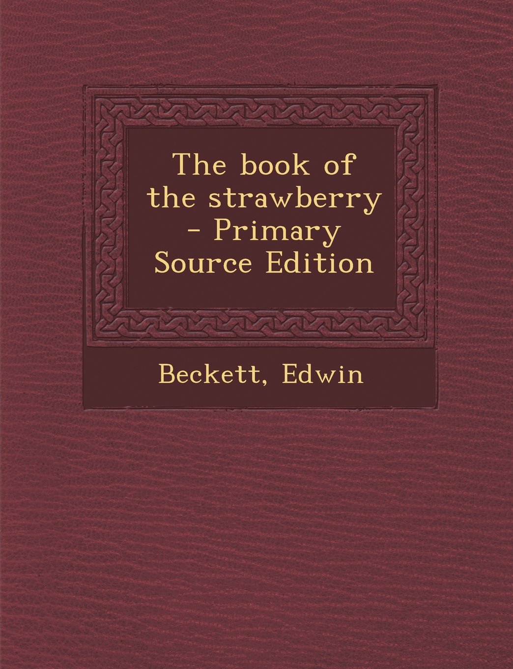 The Book of the Strawberry - Primary Source Edition Politics & History