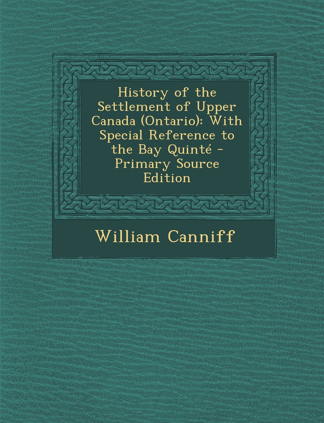 History of the Settlement of Upper Canada (Ontario): With Special Reference to the Bay Quinté Contemporary literature