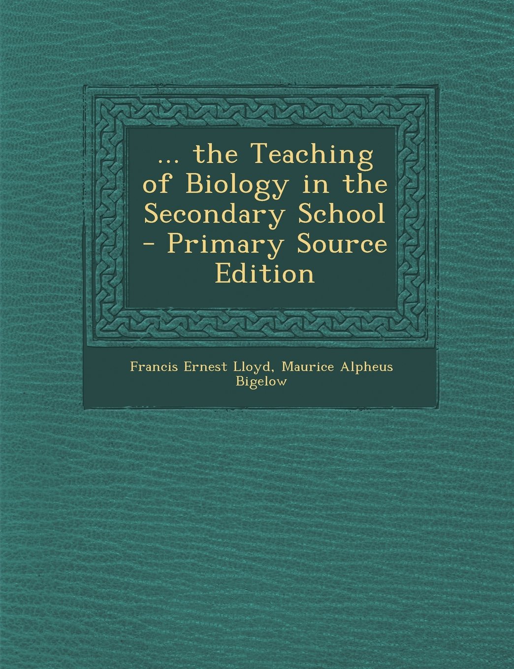 ... the Teaching of Biology in the Secondary School General education