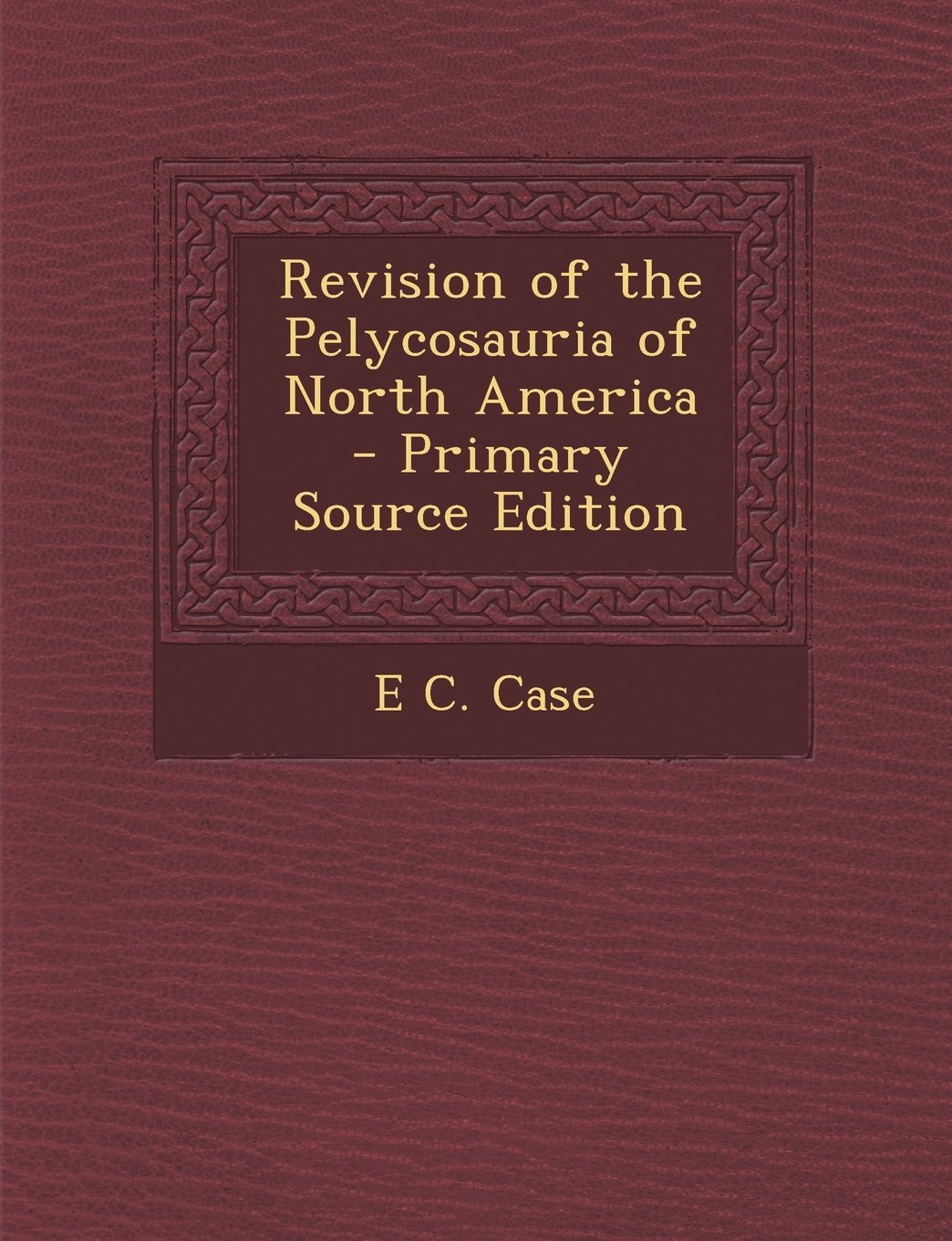Revision of the Pelycosauria of North America Politics & History