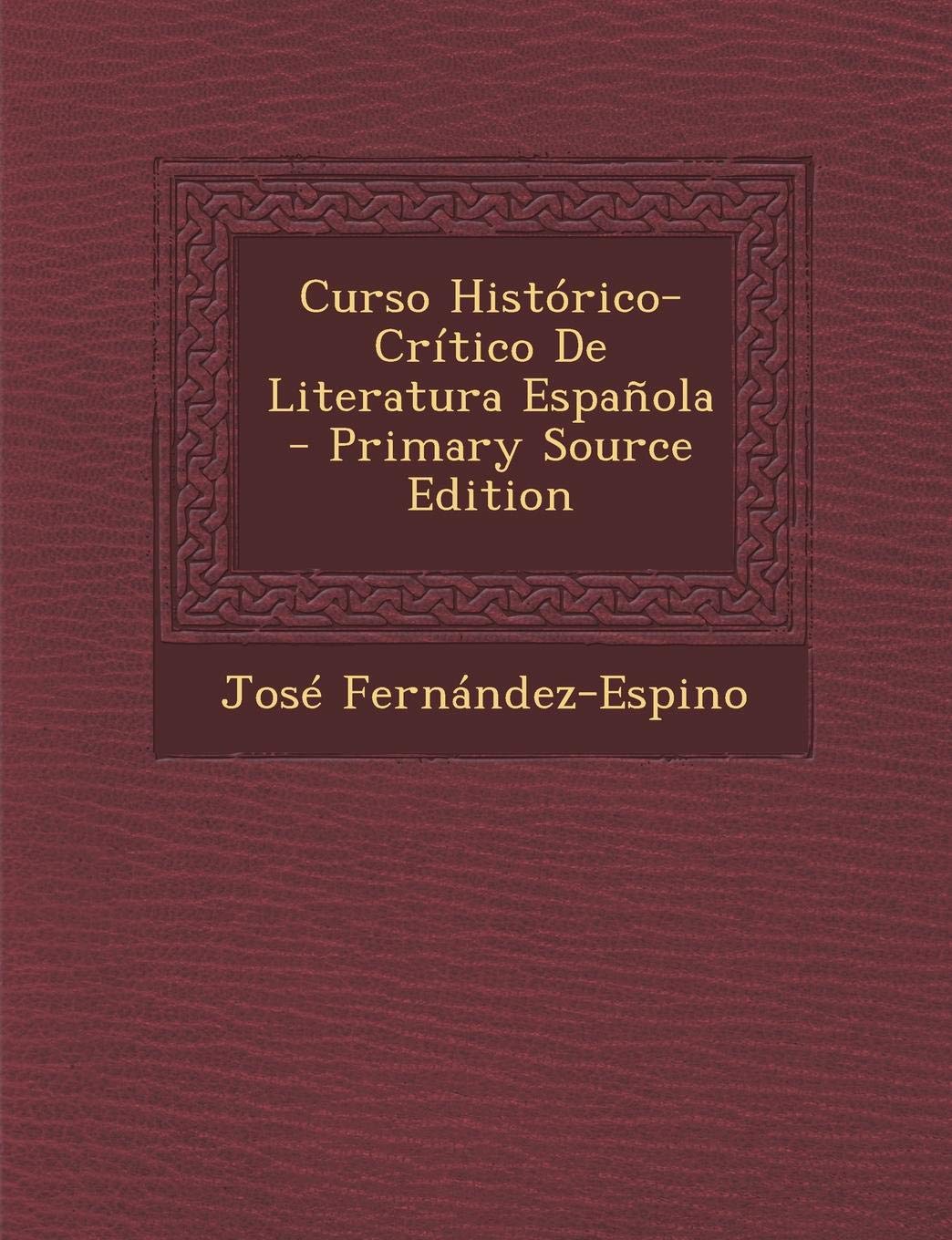 Curso Historico-Critico de Literatura Espanola - Primary Source Edition Contemporary literature