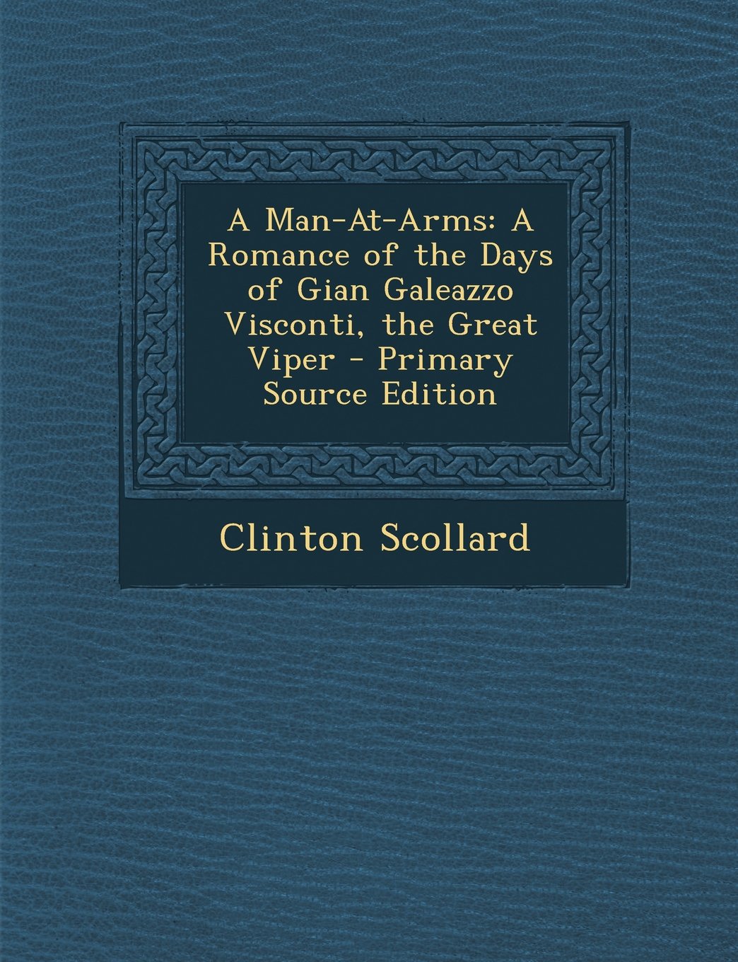 A Man-At-Arms: A Romance of the Days of Gian Galeazzo Visconti, the Great Viper Film, Art & Culture