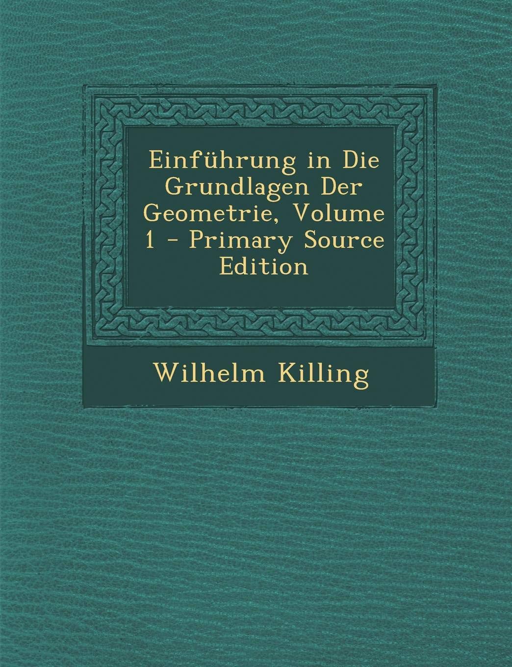 Einfuhrung in Die Grundlagen Der Geometrie, Volume 1 Business & Technology
