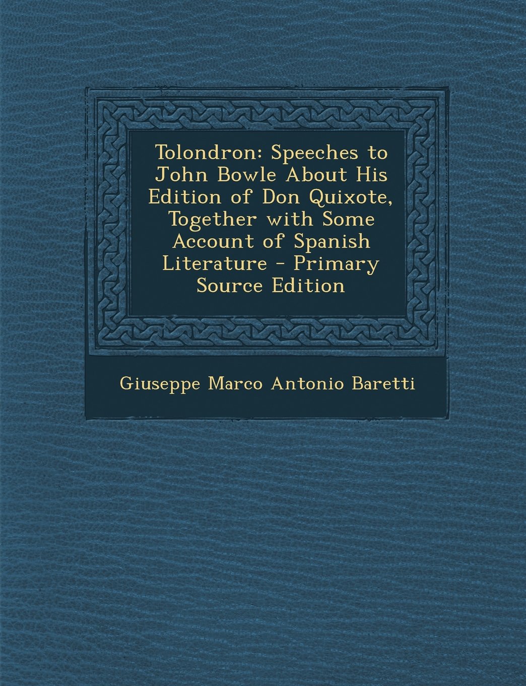 Tolondron: Speeches to John Bowle About His Edition of Don Quixote, Together with Some Account of Spanish Literature Contemporary literature