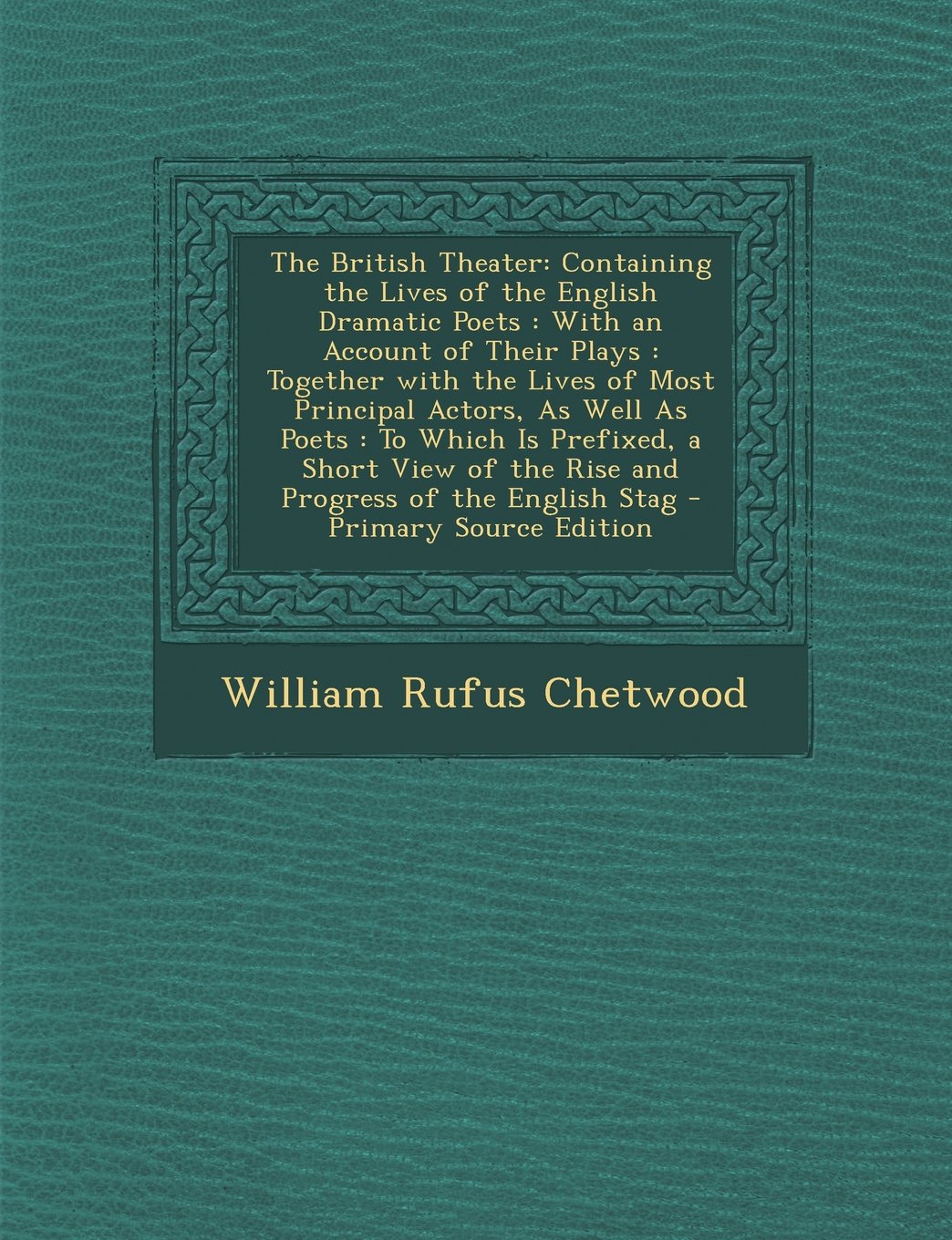 The British Theater: Containing the Lives of the English Dramatic Poets: With an Account of Their Plays: Together with the Lives of Most PR Art & Literature Books