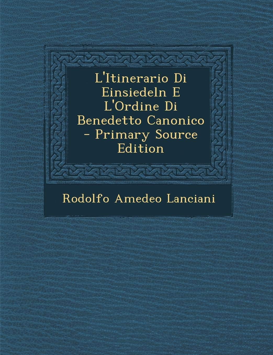 L'Itinerario Di Einsiedeln E L'Ordine Di Benedetto Canonico Politics & History
