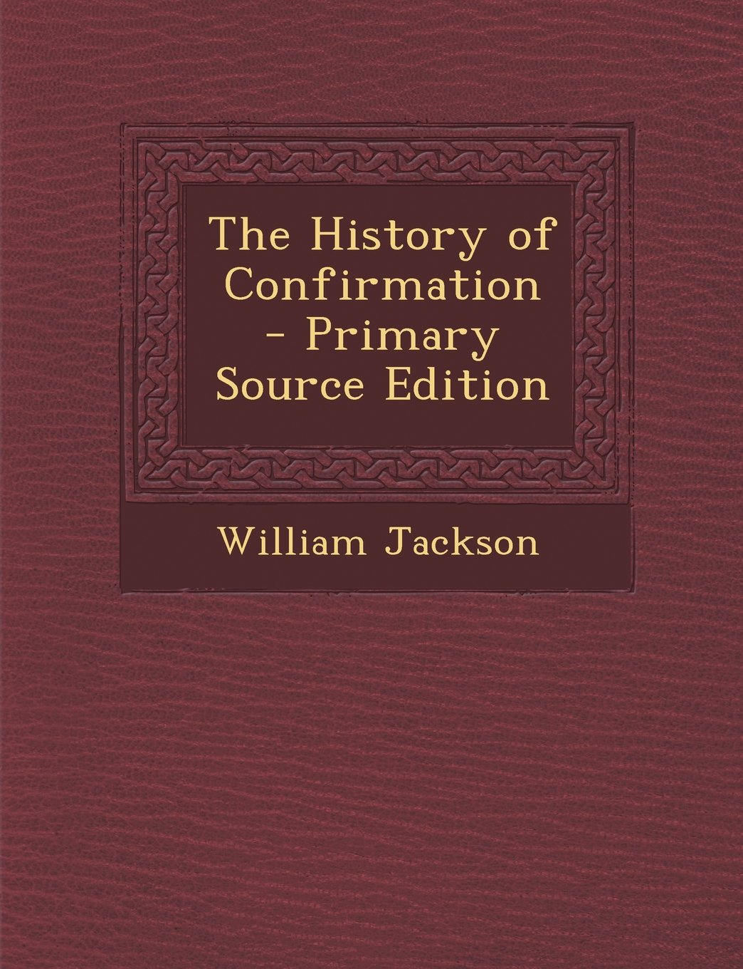 Product Image: The History of Confirmation - Primary Source Edition