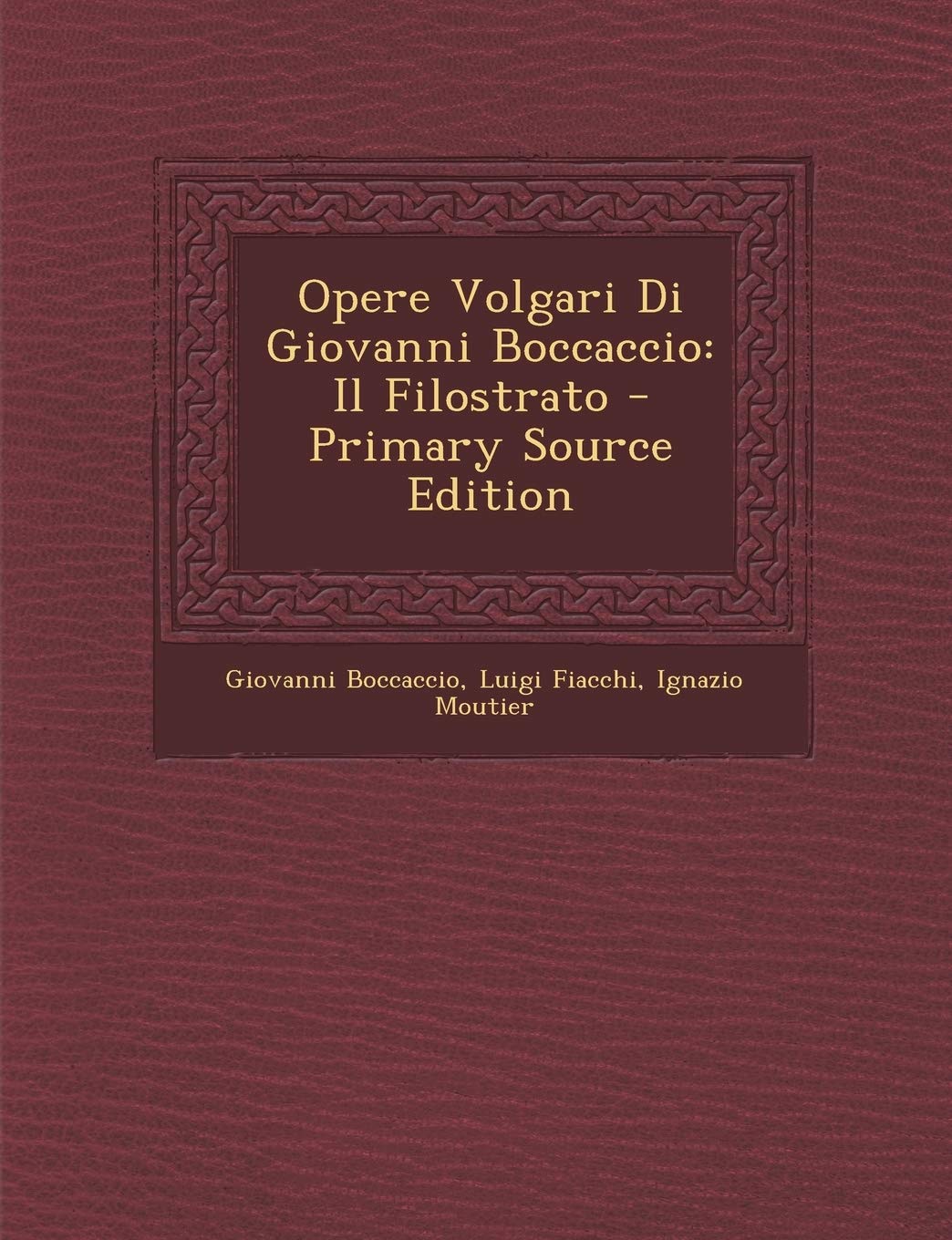 Opere Volgari Di Giovanni Boccaccio: Il Filostrato Politics & History
