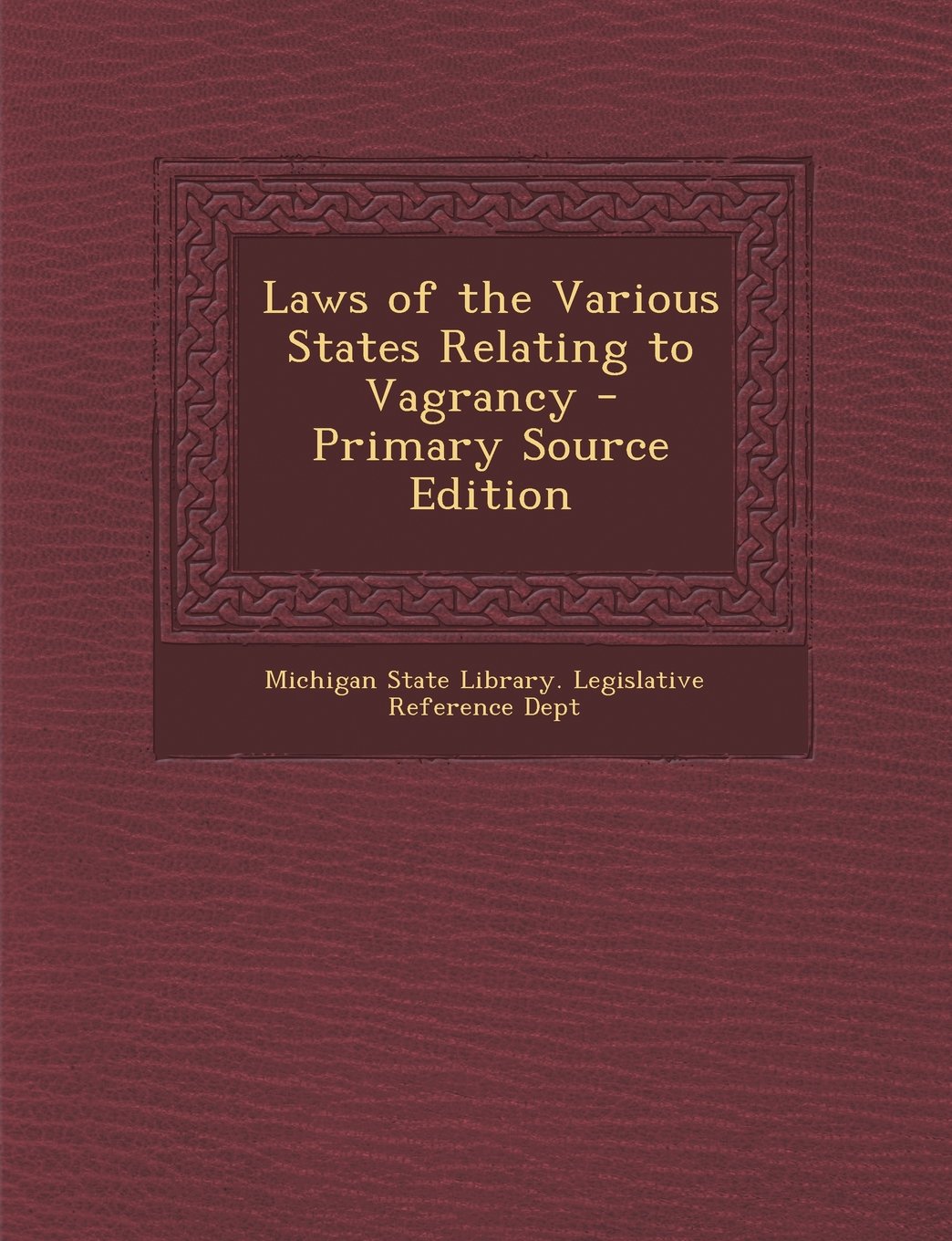 Laws of the Various States Relating to Vagrancy Law