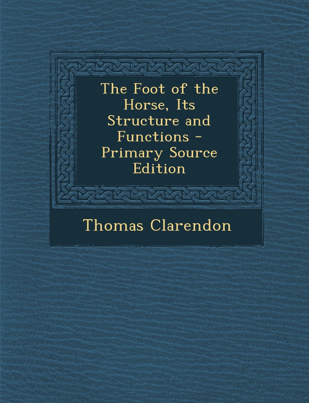 The Foot of the Horse, Its Structure and Functions - Primary Source Edition Politics & History