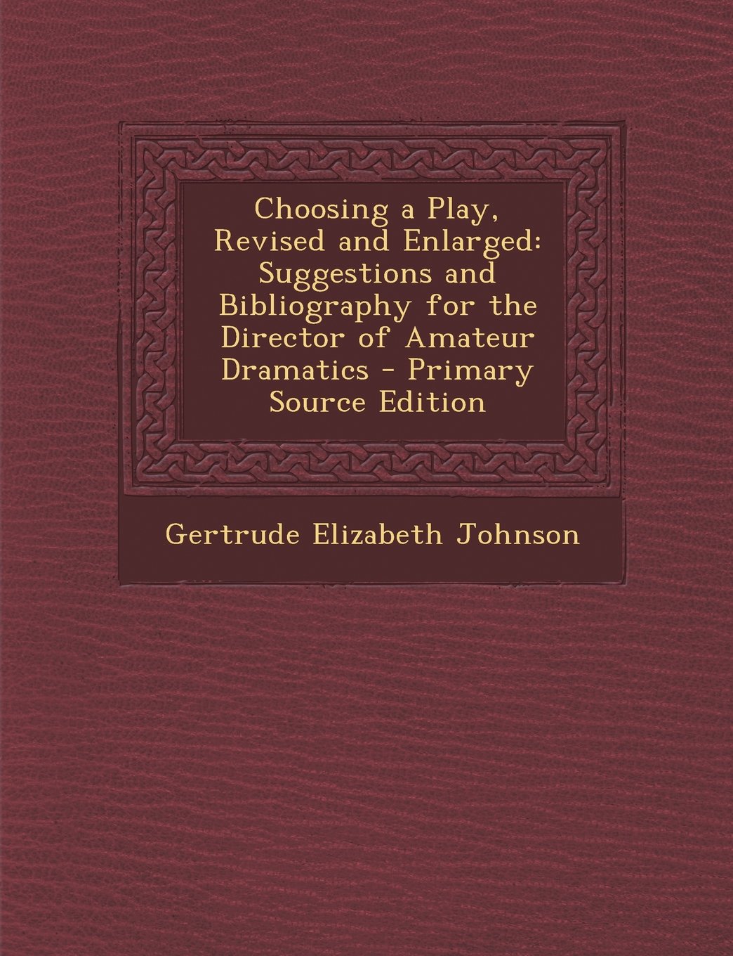 Choosing a Play, Revised and Enlarged: Suggestions and Bibliography for the Director of Amateur Dramatics Social Sciences