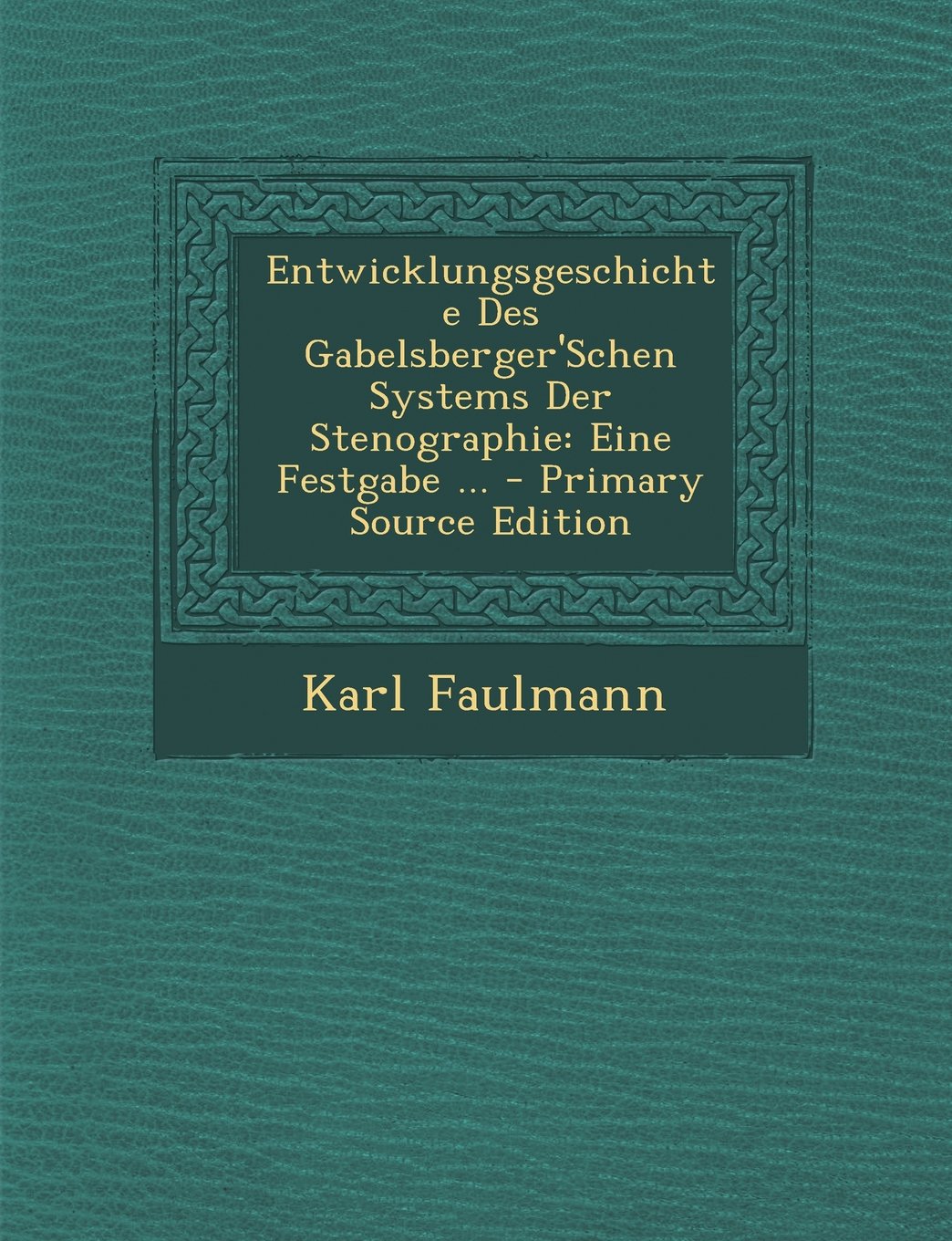 Entwicklungsgeschichte Des Gabelsberger'schen Systems Der Stenographie: Eine Festgabe ... Business, Finance & Career