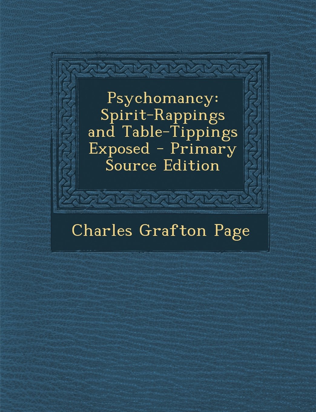 Psychomancy: Spirit-Rappings and Table-Tippings Exposed - Primary Source Edition Religion & Esotericism