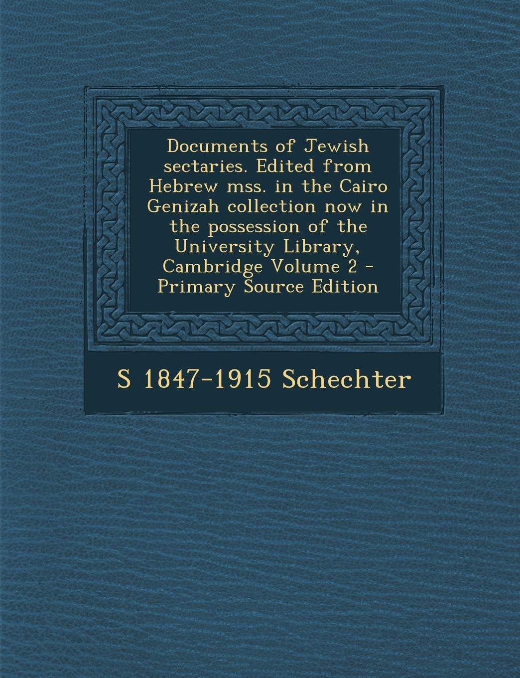 Documents of Jewish Sectaries. Edited from Hebrew Mss. in the Cairo Genizah Collection Now in the Possession of the University Library, Cambridge Volume 2 Politics & History