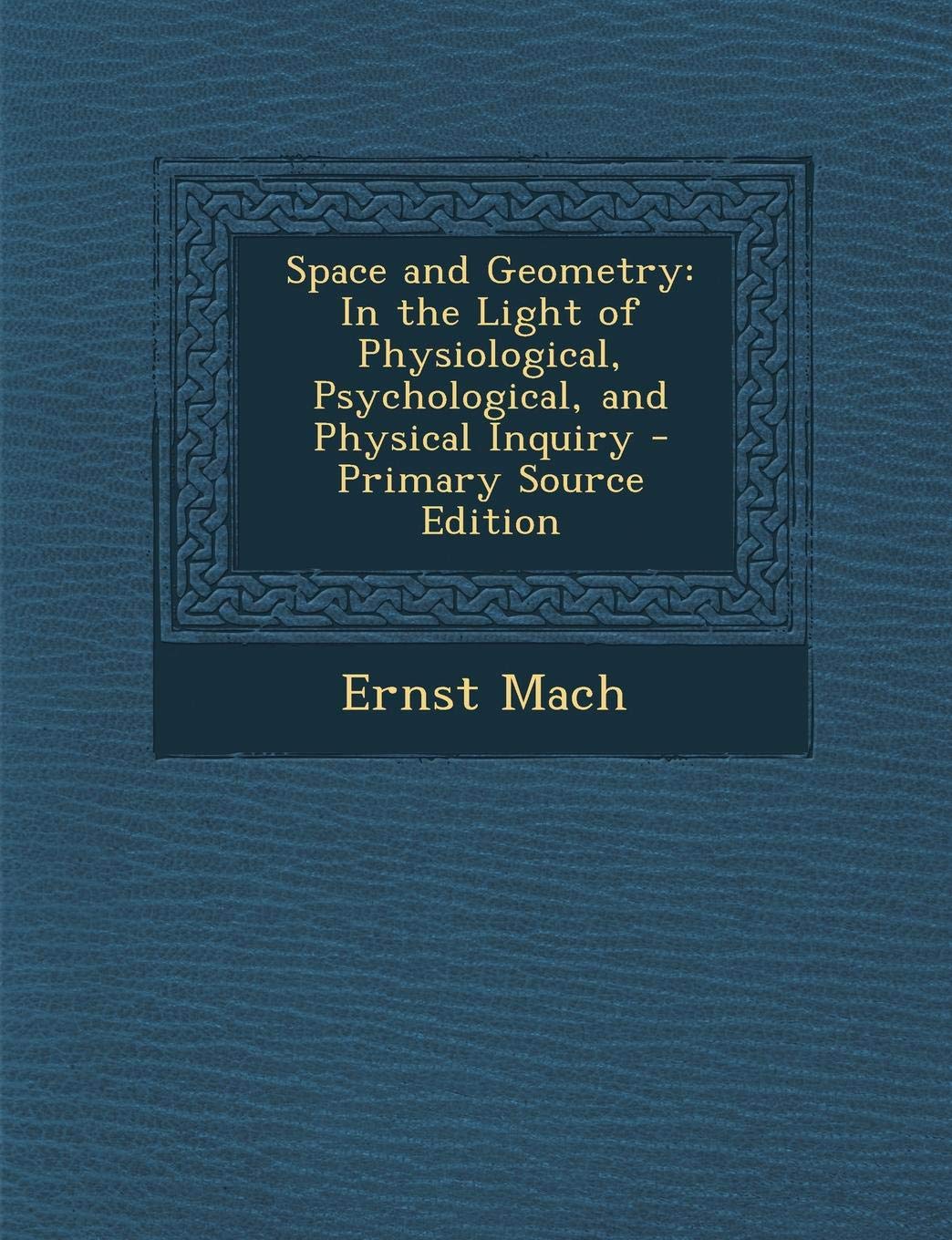 Space and Geometry: In the Light of Physiological, Psychological, and Physical Inquiry Mathematics