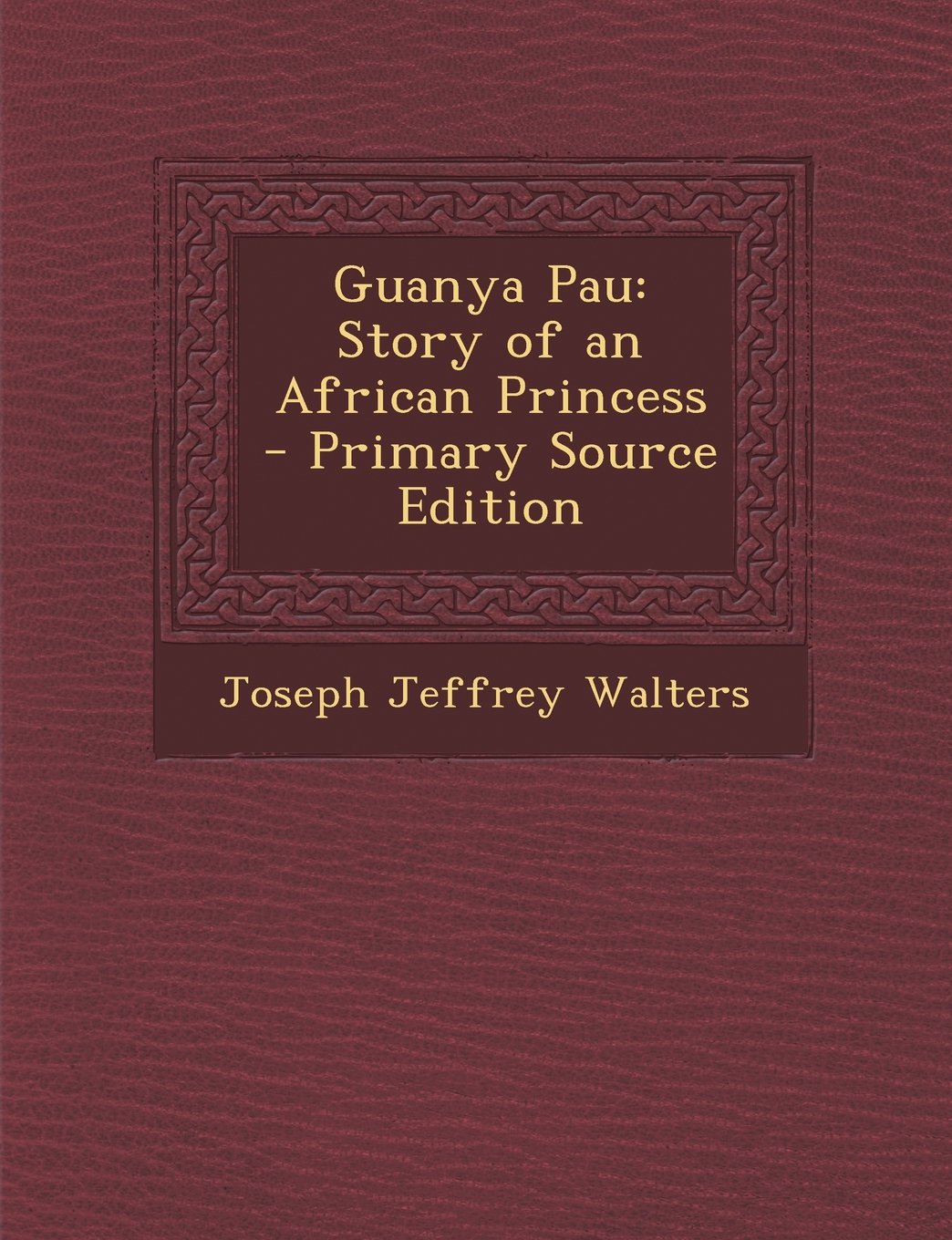 Guanya Pau: Story of an African Princess - Primary Source Edition Children's books