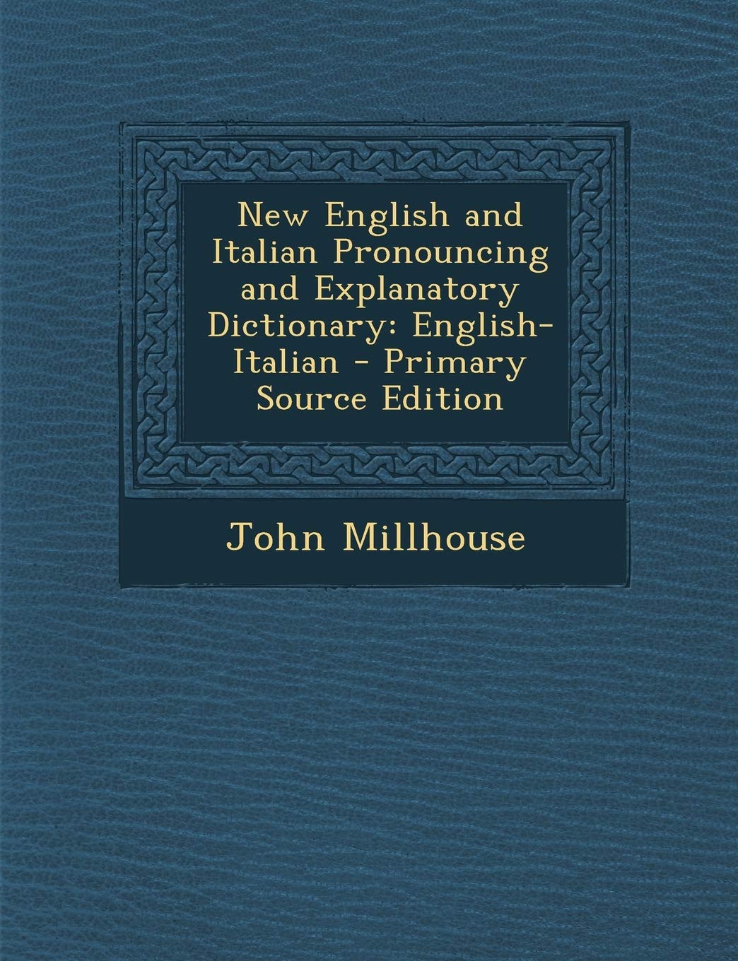 New English and Italian Pronouncing and Explanatory Dictionary: English-Italian - Primary Source Edition Foreign Languages ​​& Dictionaries