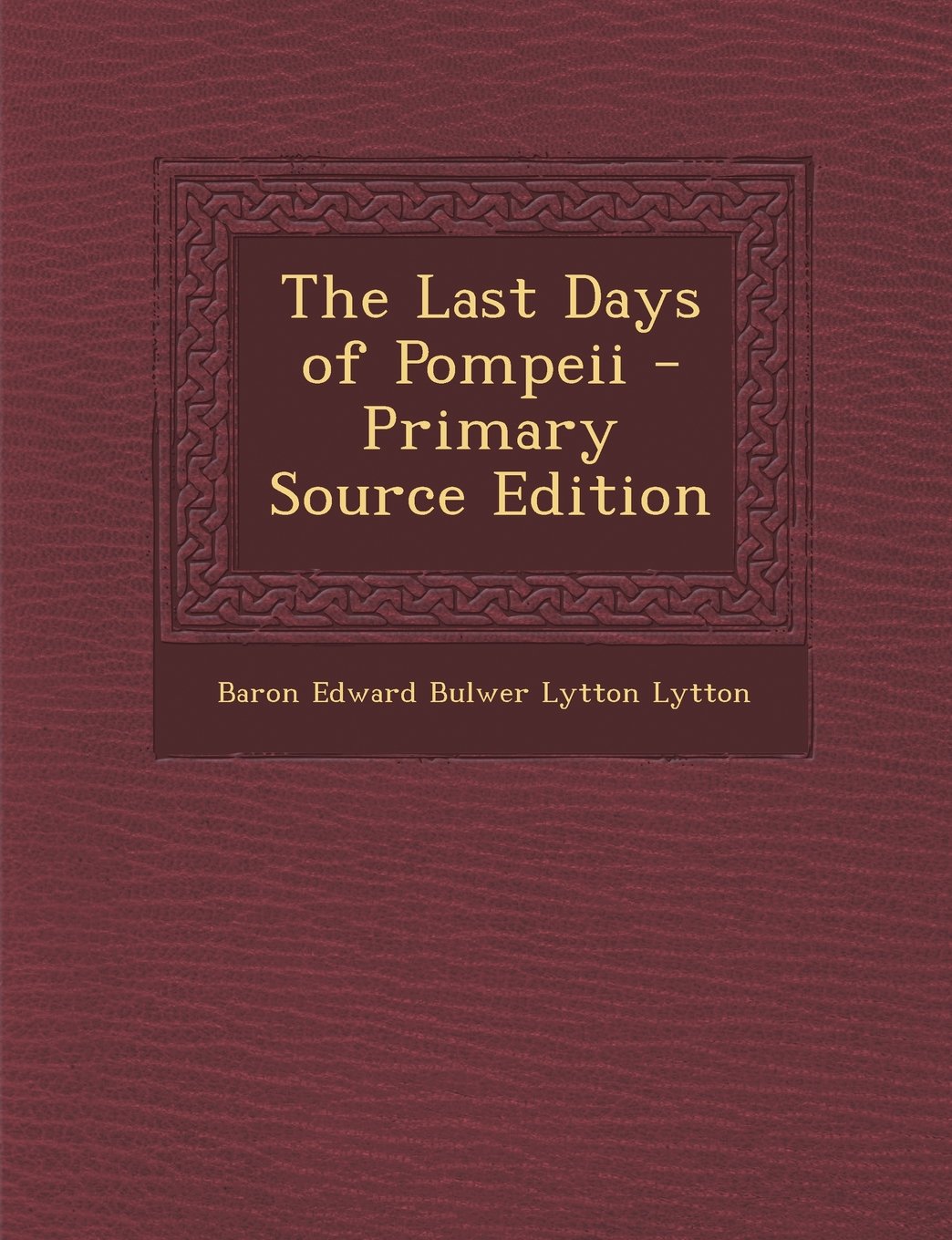 The Last Days of Pompeii - Primary Source Edition Contemporary literature