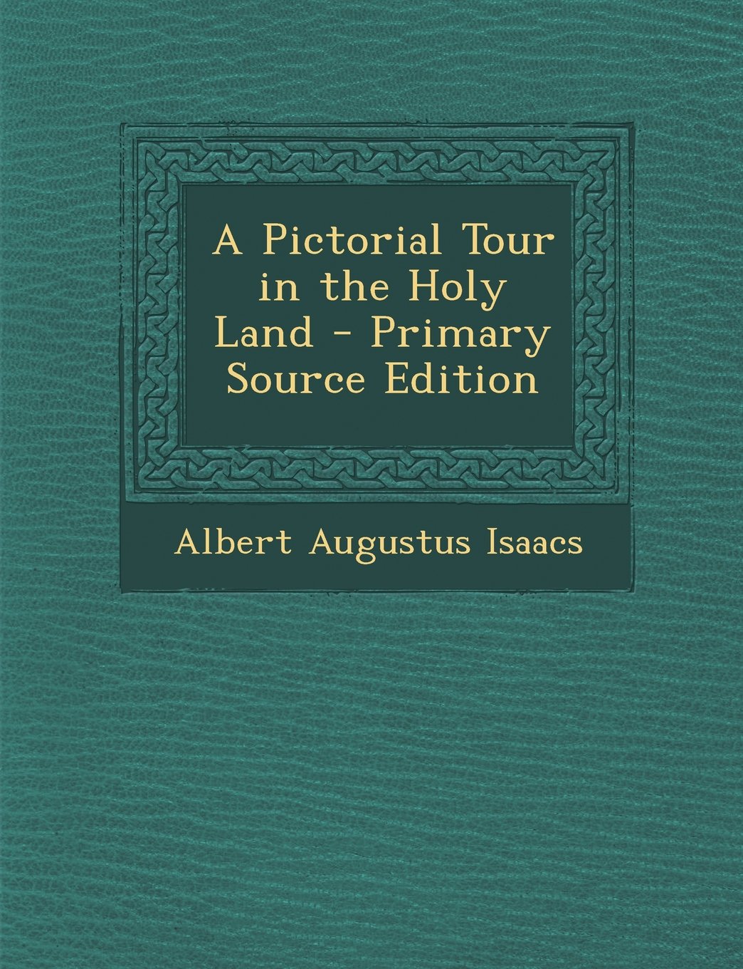 A Pictorial Tour in the Holy Land - Primary Source Edition Politics & History