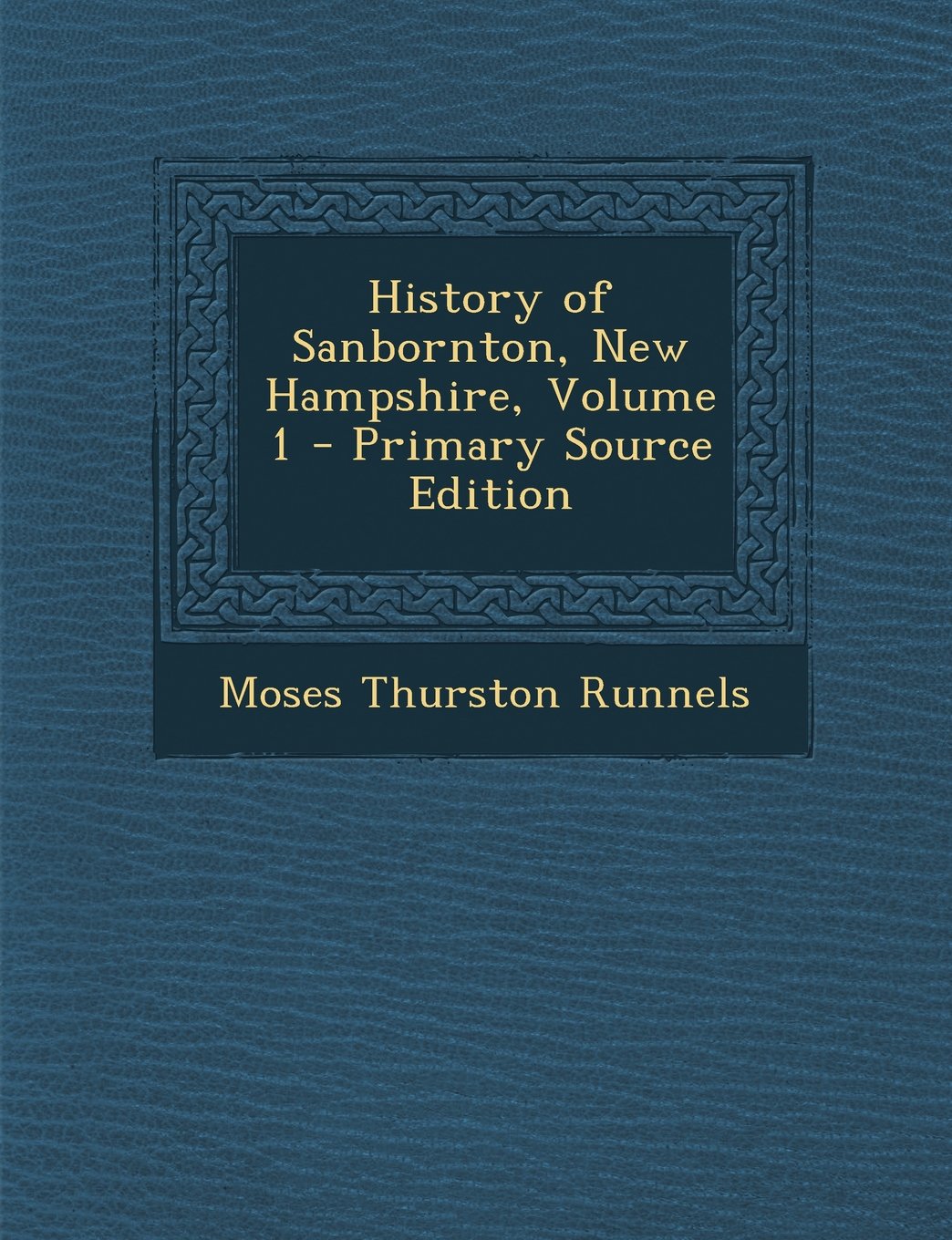 History of Sanbornton, New Hampshire, Volume 1 - Primary Source Edition Politics & History