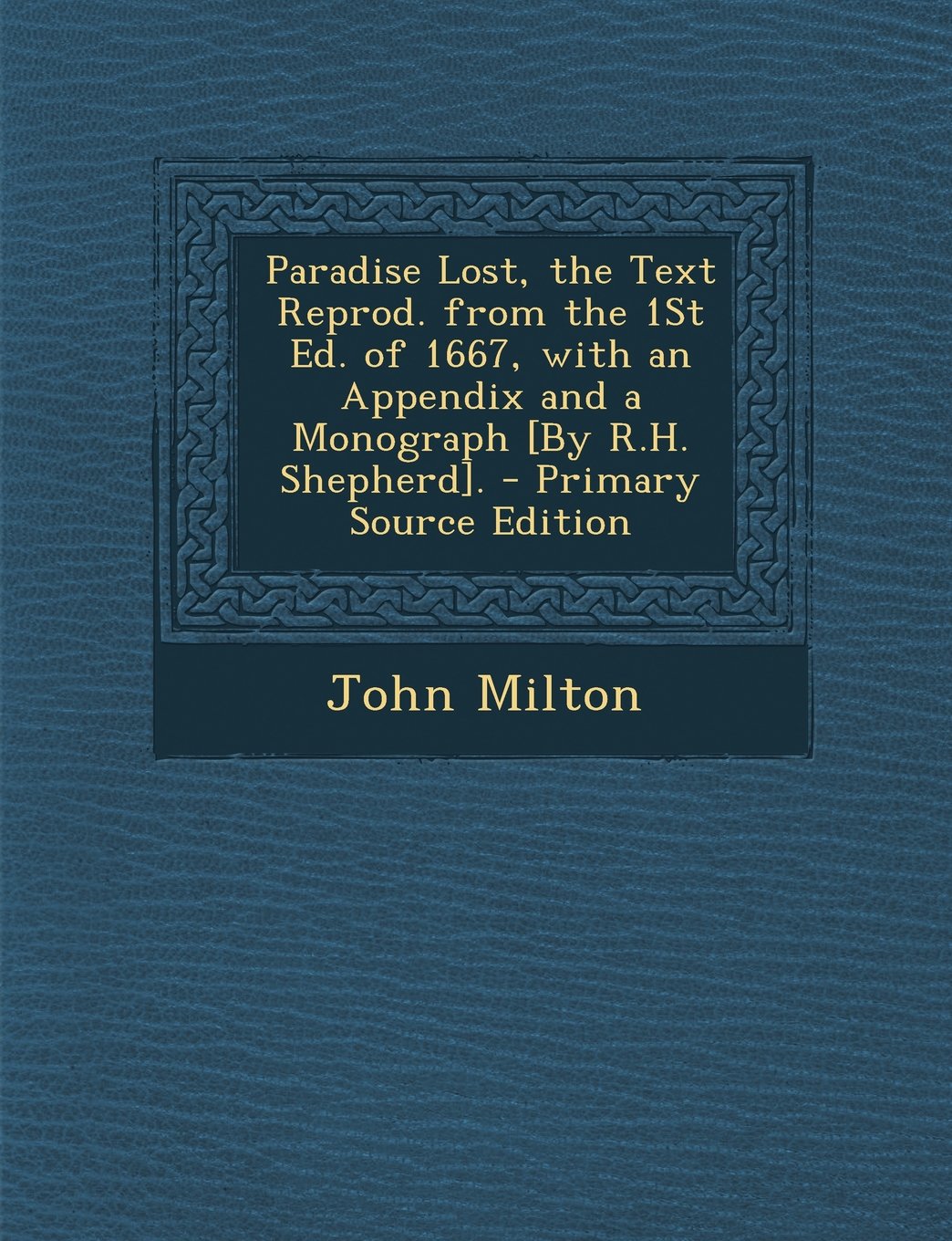 Paradise Lost, the Text Reprod. from the 1St Ed. of 1667, with an Appendix and a Monograph . Politics & History