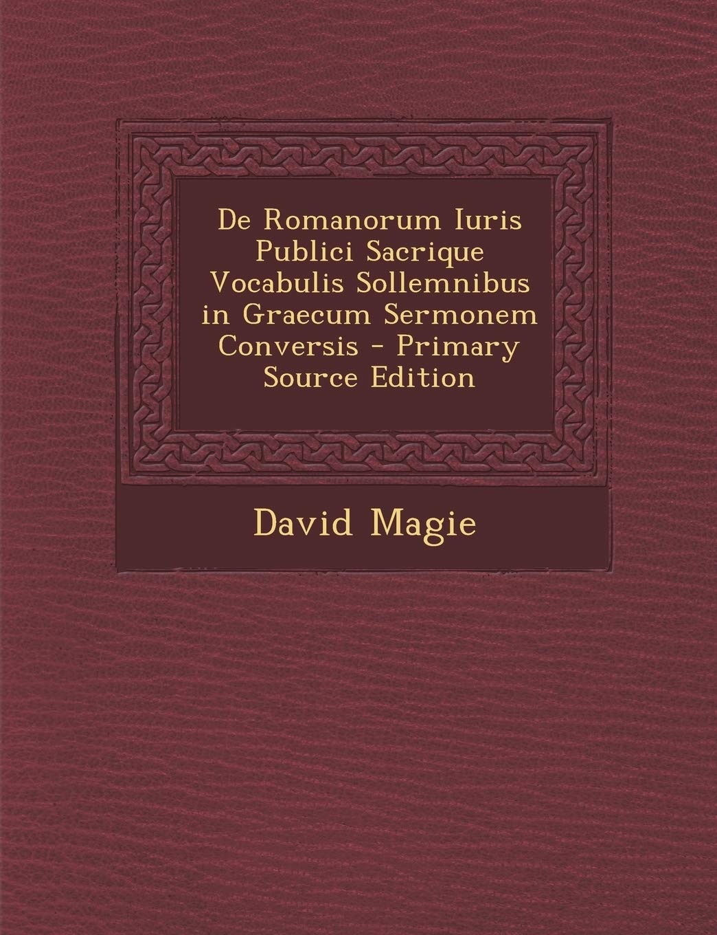 de Romanorum Iuris Publici Sacrique Vocabulis Sollemnibus in Graecum Sermonem Conversis - Primary Source Edition Foreign Languages ​​& Dictionaries