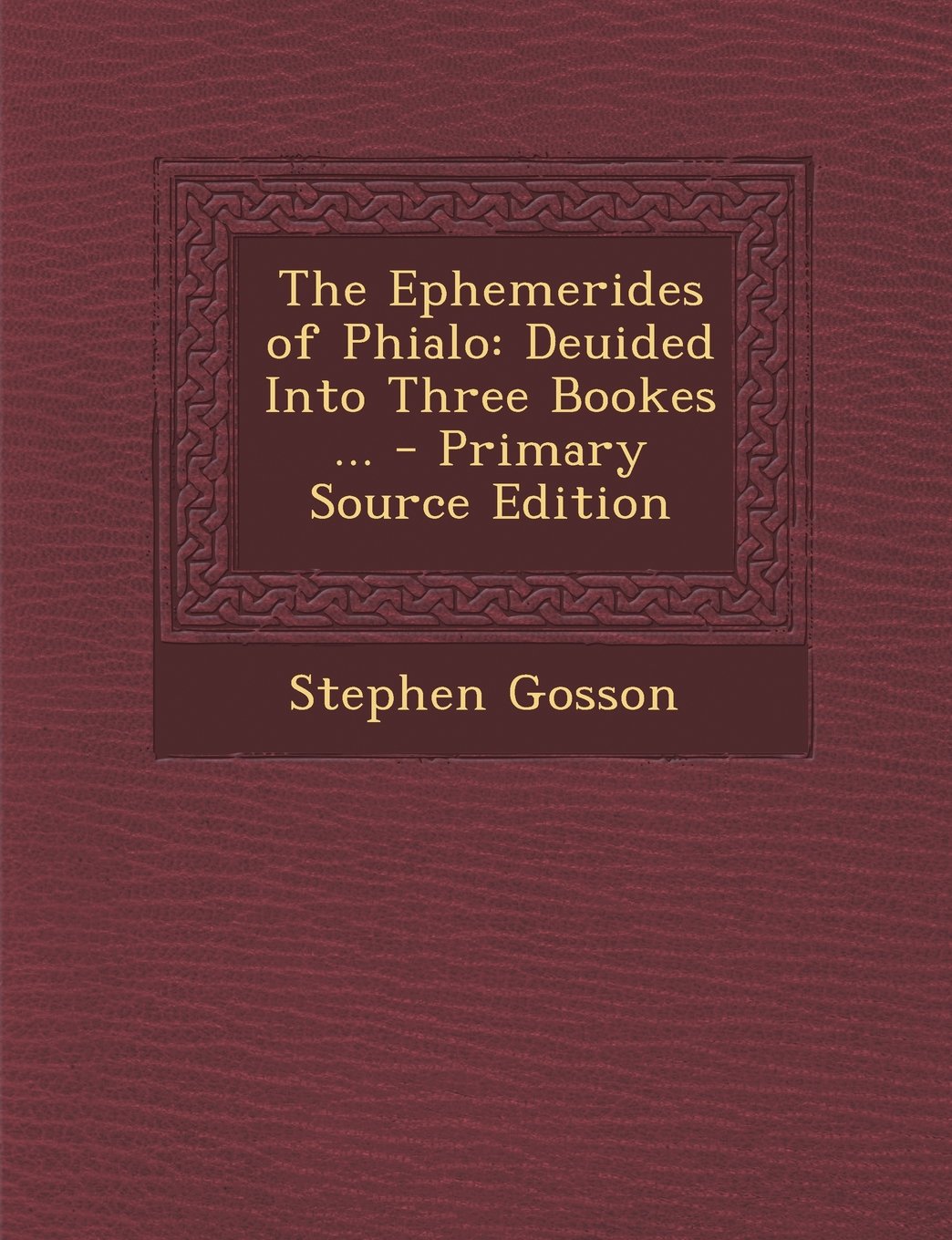 The Ephemerides of Phialo: Deuided Into Three Bookes ... Contemporary literature