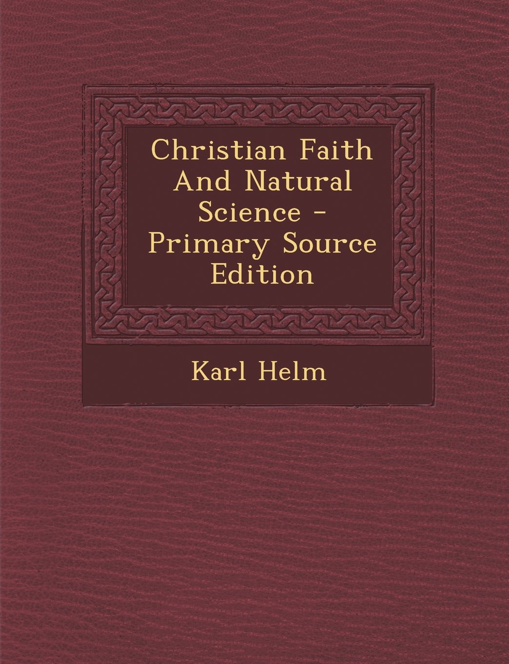Christian Faith And Natural Science Politics & History