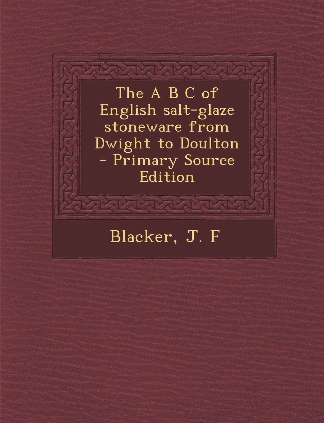 The A B C of English salt-glaze stoneware from Dwight to Doulton Hobbies & Crafts
