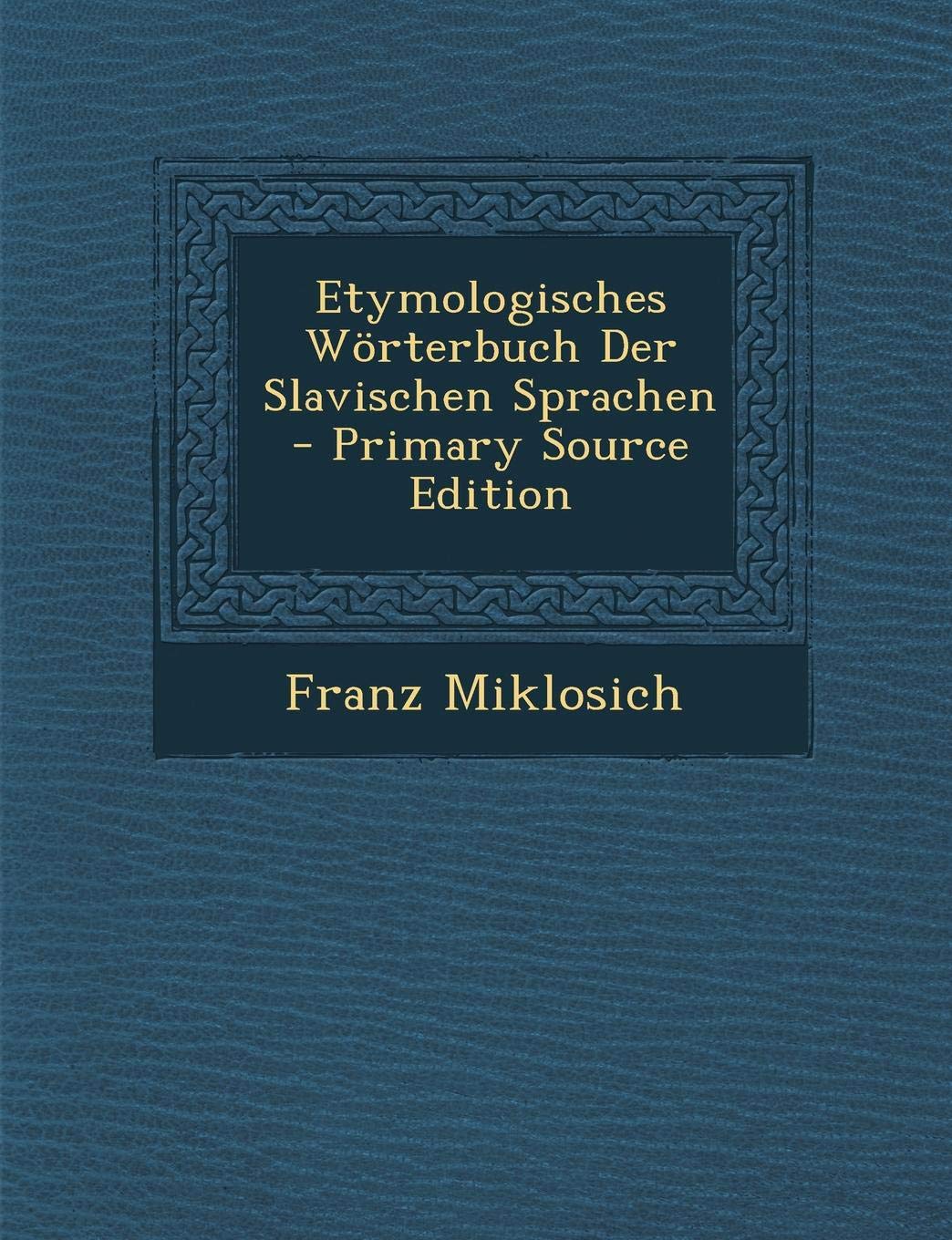 Etymologisches Worterbuch Der Slavischen Sprachen - Primary Source Edition Contemporary literature